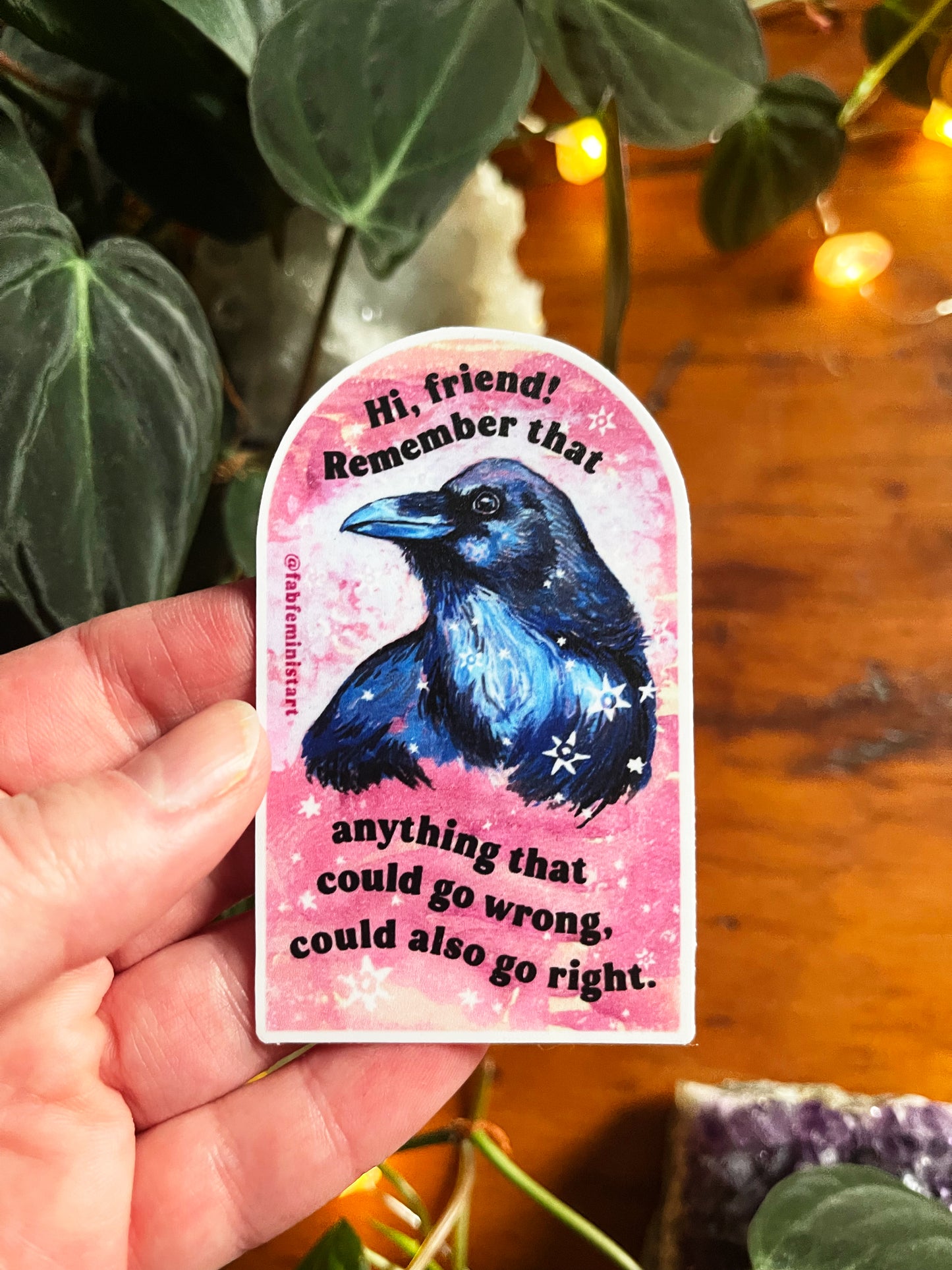 Hi Friend Remember That Anything That Could Go Wrong Could Also Go Right: Mental Health Sticker