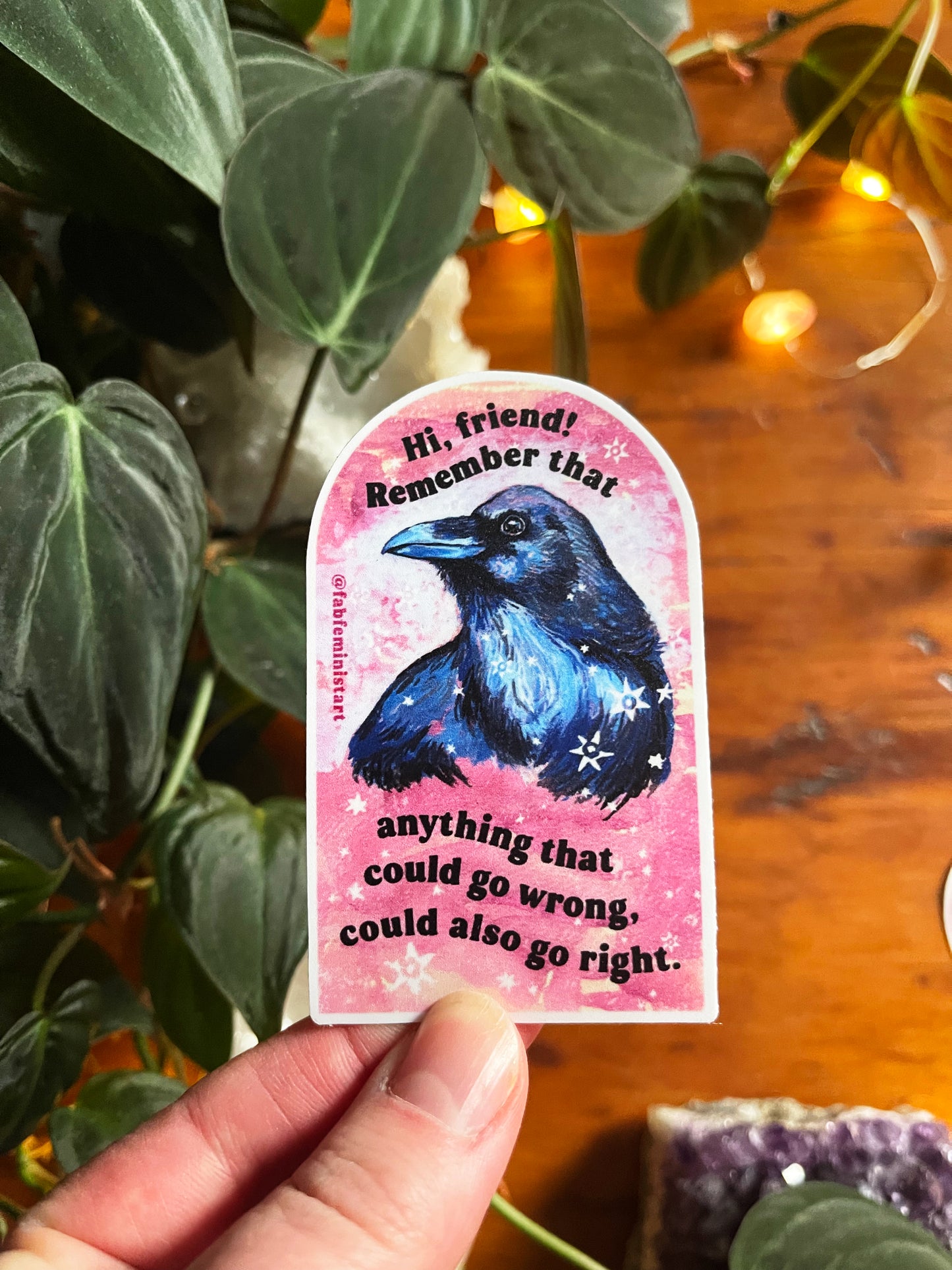 Hi Friend Remember That Anything That Could Go Wrong Could Also Go Right: Mental Health Sticker