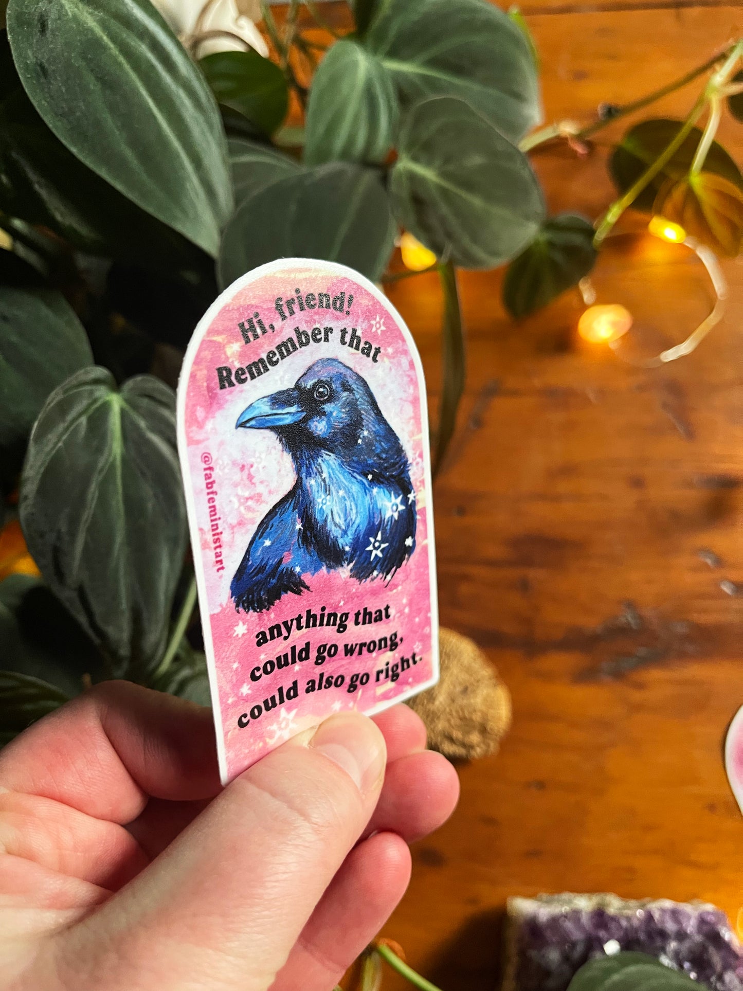 Hi Friend Remember That Anything That Could Go Wrong Could Also Go Right: Mental Health Sticker