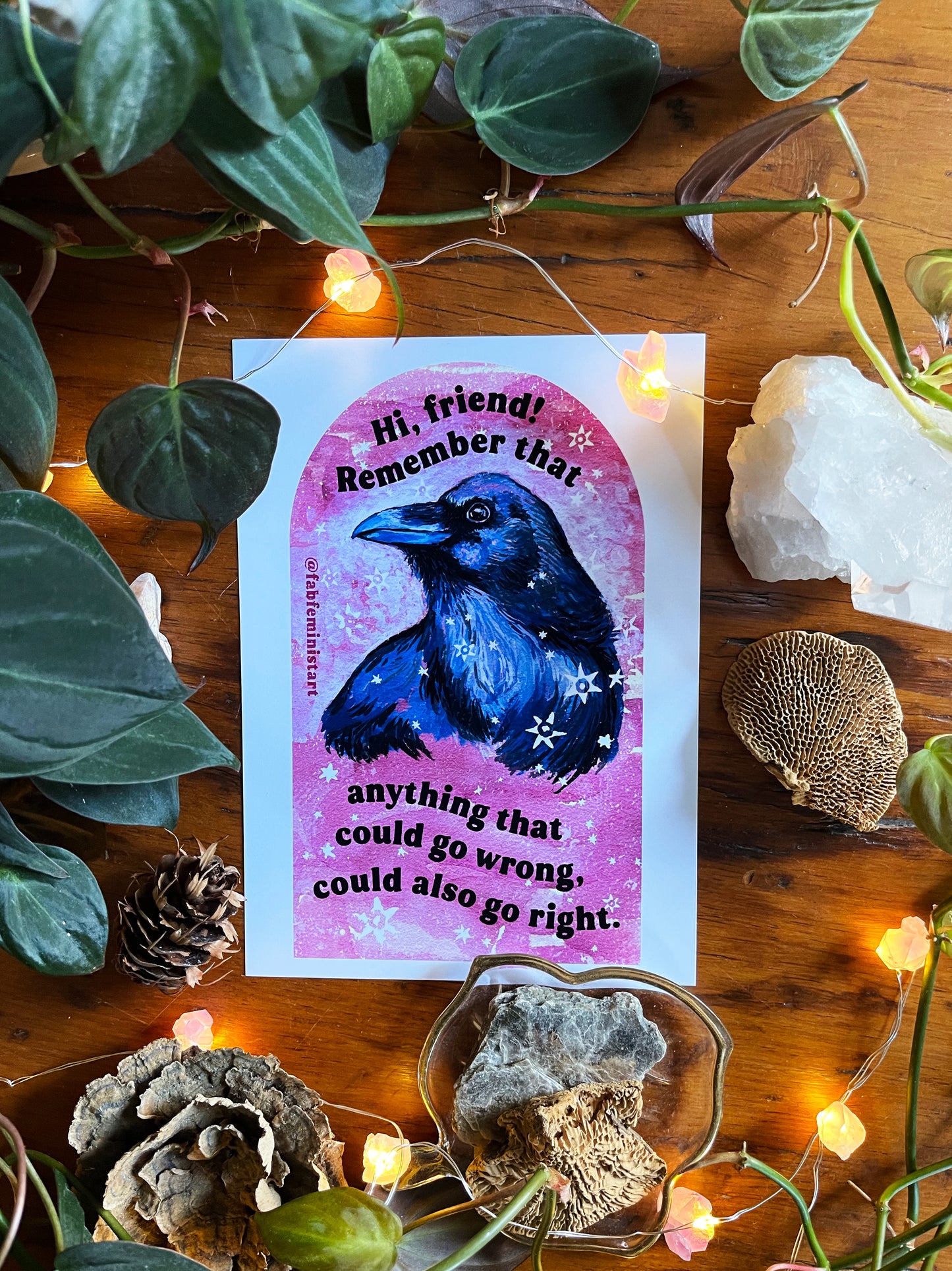 Hi, friend remember that anything that could go wrong could also go right: Mental Health Art Print