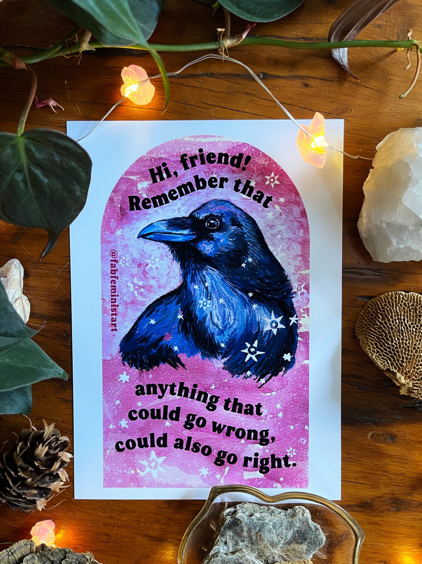 Hi, friend remember that anything that could go wrong could also go right: Mental Health Art Print