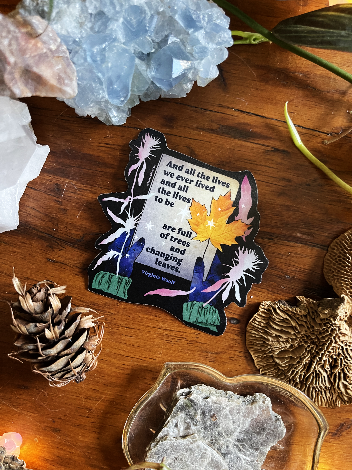 And all the lives we ever lived and all the lives to be are full of trees and changing leaves, Virginia Woolf: Feminist Sticker