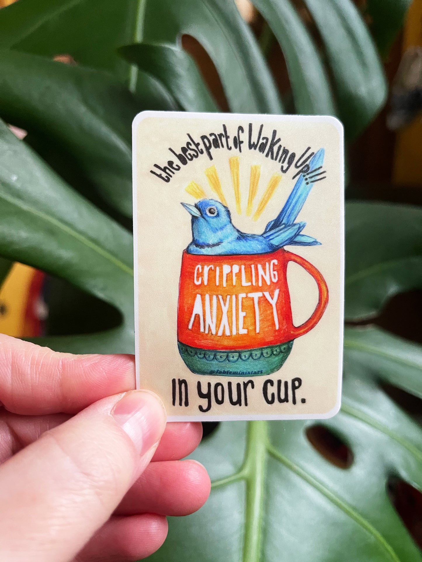 The Best Part Of Waking Up Crippling Anxiety In Your Cup: Mental Health Sticker