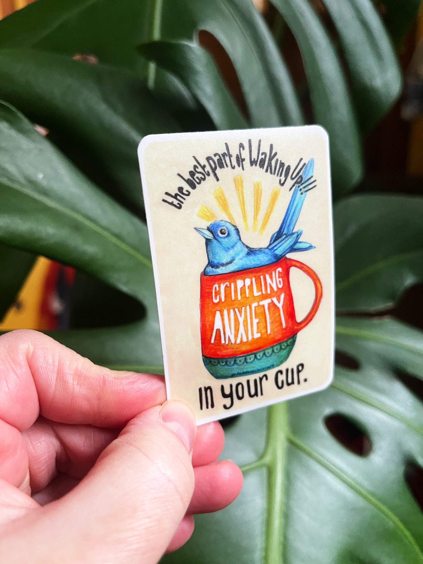 The Best Part Of Waking Up Crippling Anxiety In Your Cup: Mental Health Sticker