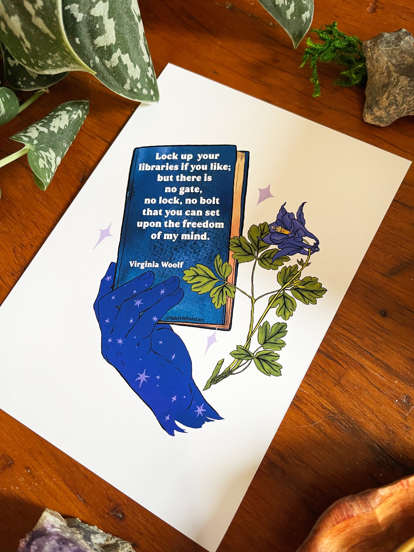 Lock up your libraries if you like; but there is no gate, no lock, no bolt that you can set upon the freedom of my mind, Virginia Woolf: Feminist Print