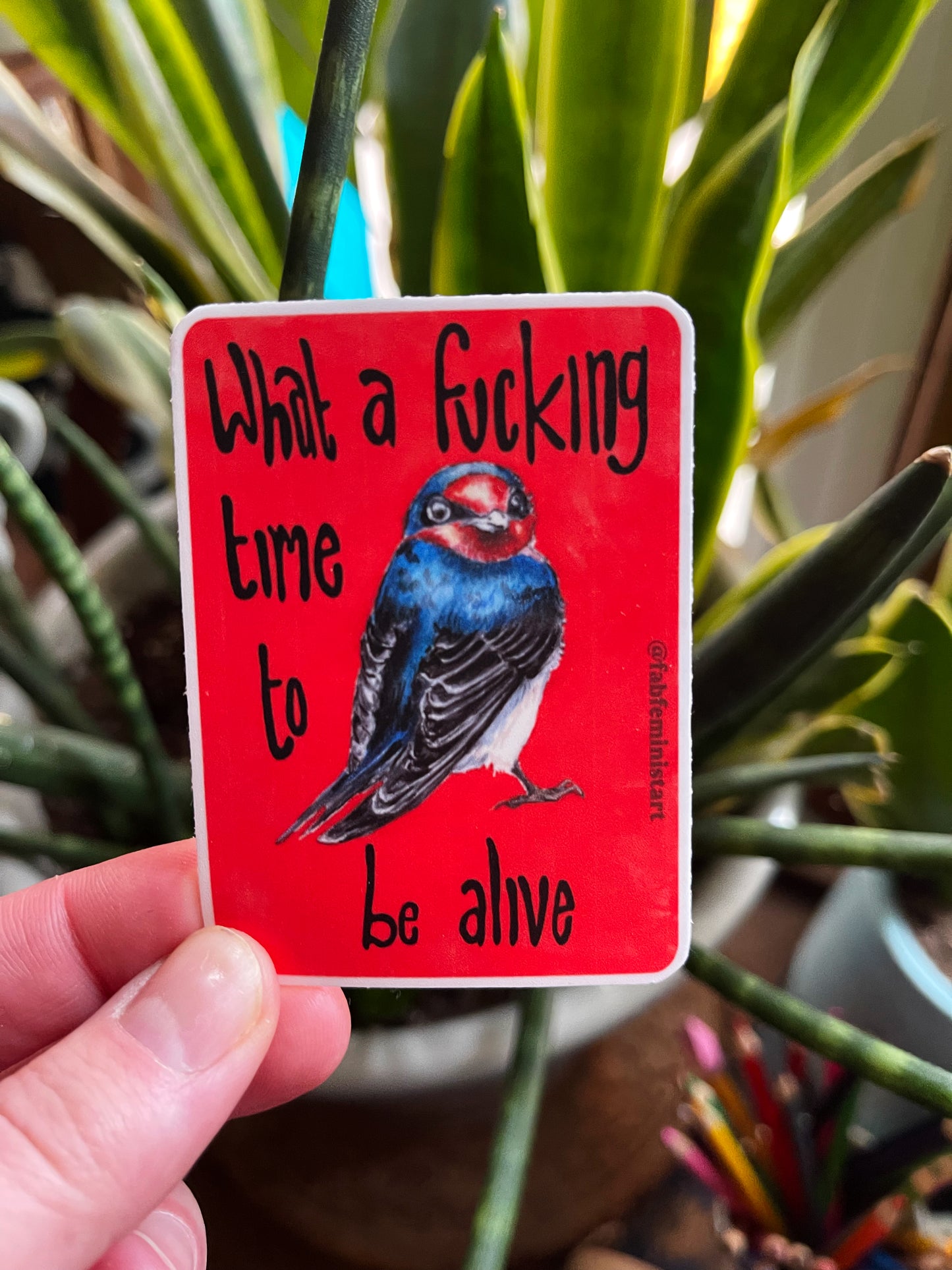 What A Fucking Time To Be Alive: Feminist Sticker