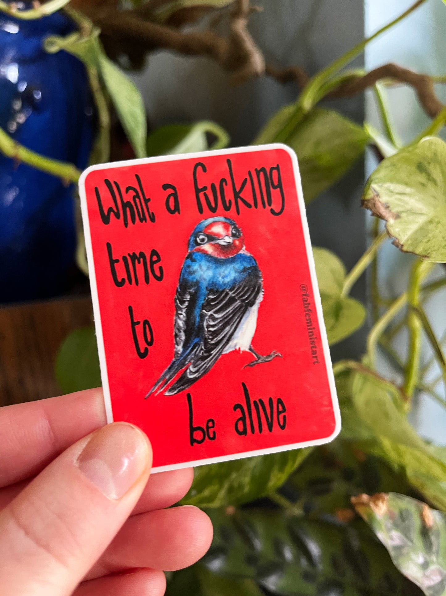 What A Fucking Time To Be Alive: Feminist Sticker