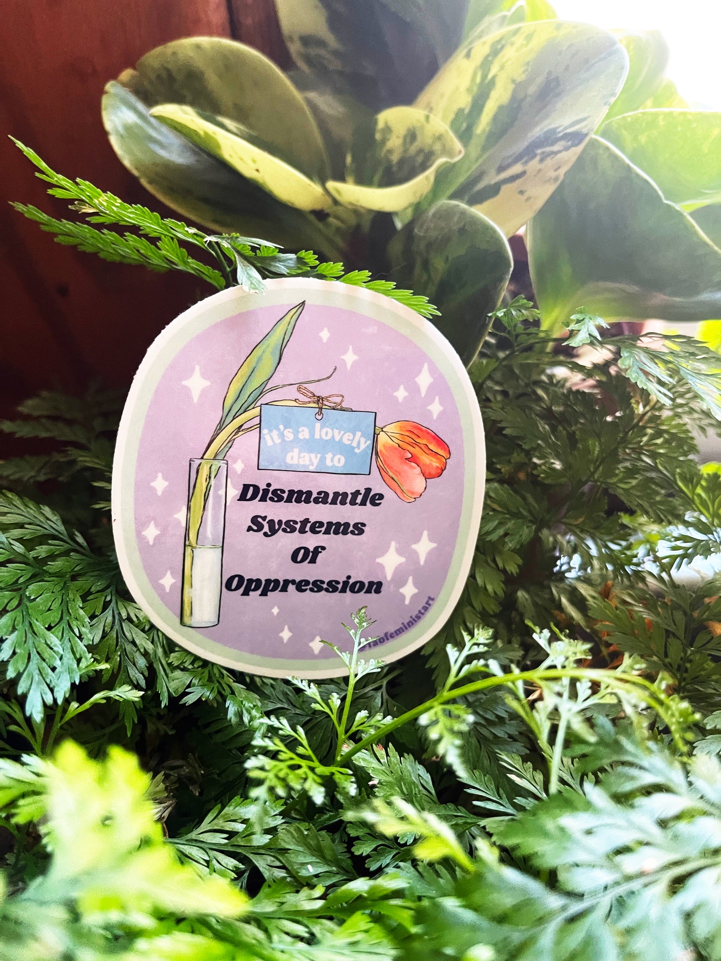 It's A Lovely Day To Dismantle Systems Of Oppression: Feminist Sticker