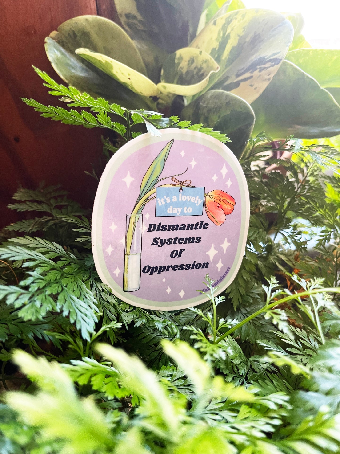 It's A Lovely Day To Dismantle Systems Of Oppression: Feminist Sticker