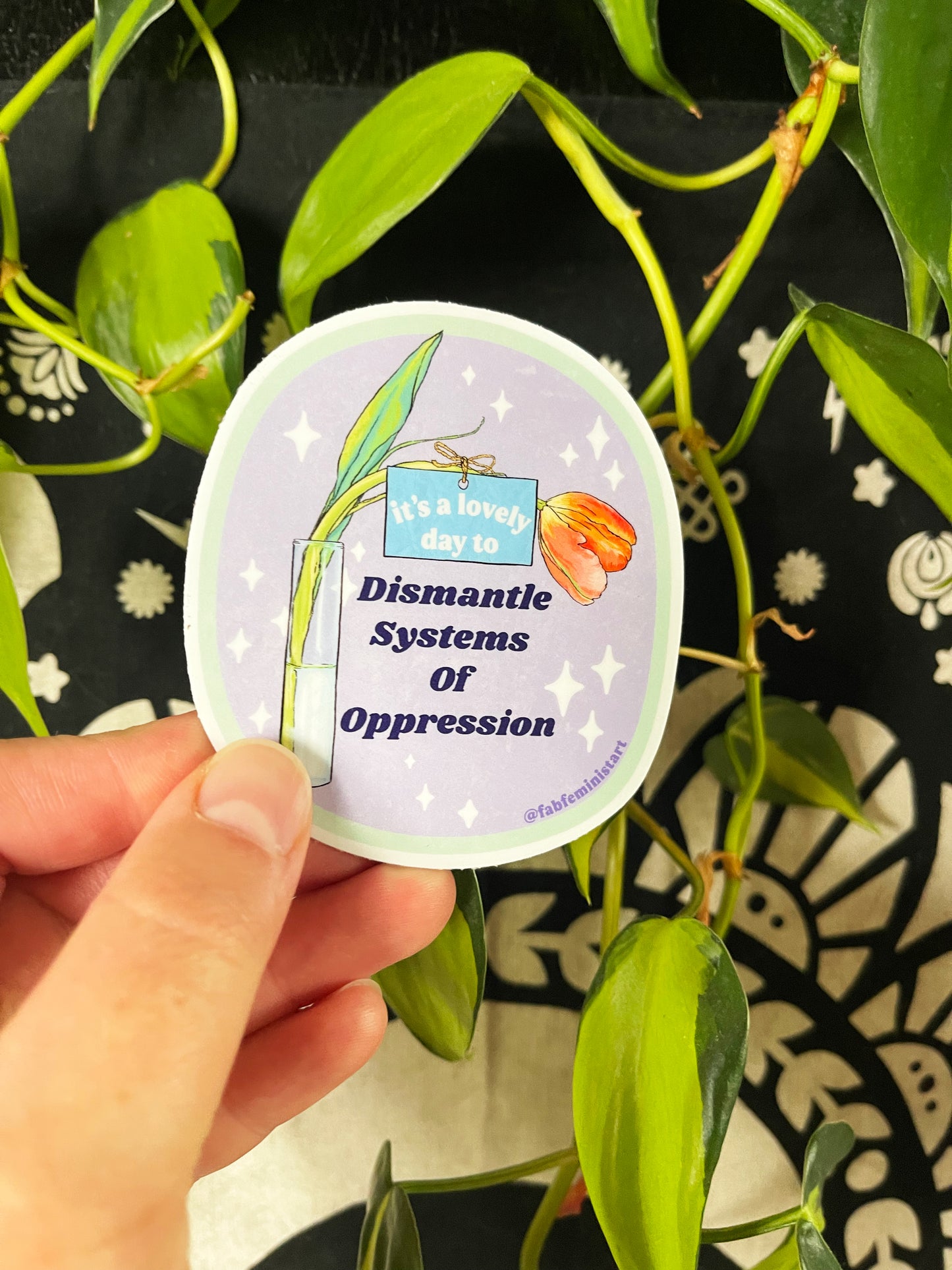 It's A Lovely Day To Dismantle Systems Of Oppression: Feminist Sticker