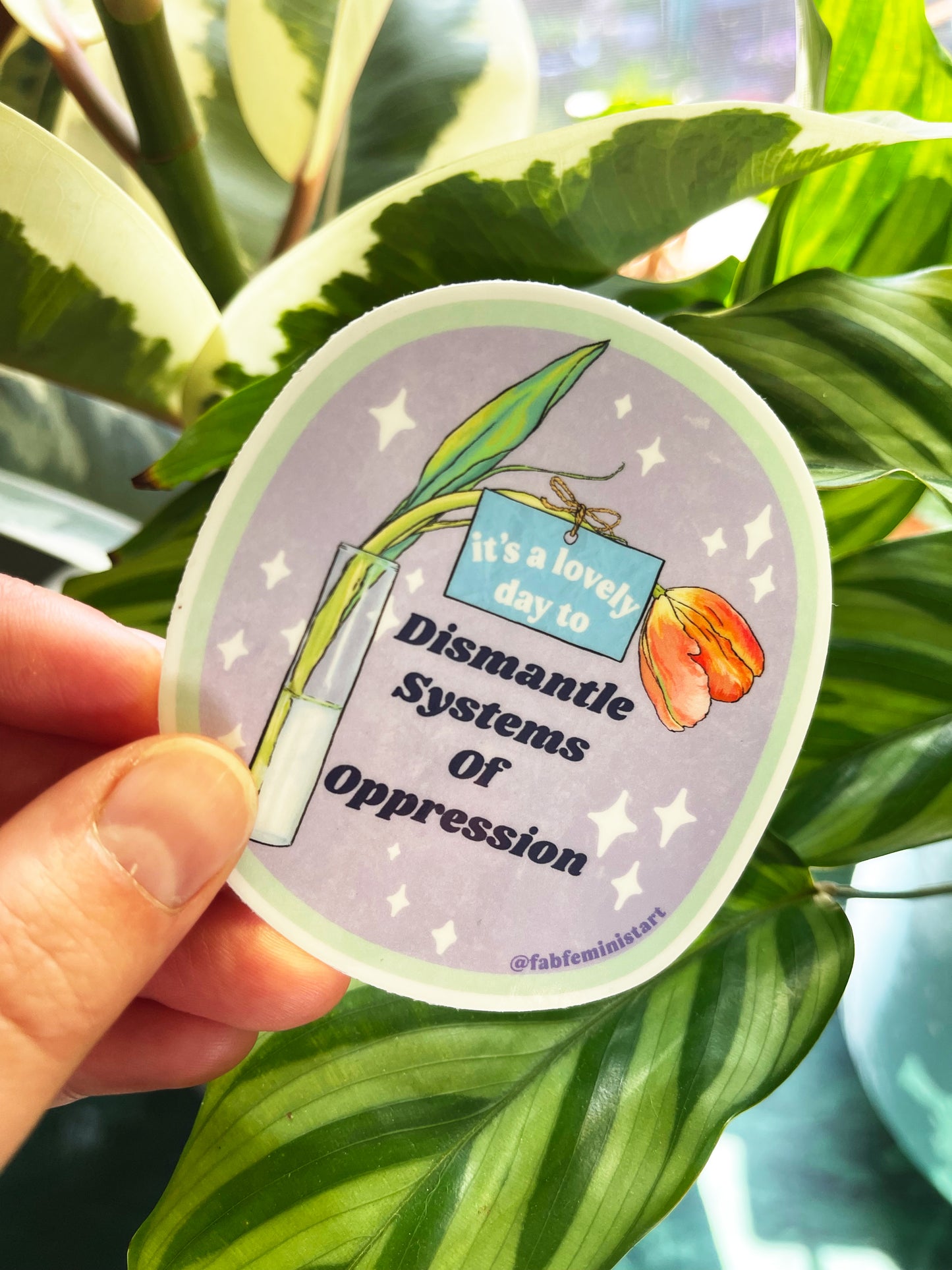 It's A Lovely Day To Dismantle Systems Of Oppression: Feminist Sticker