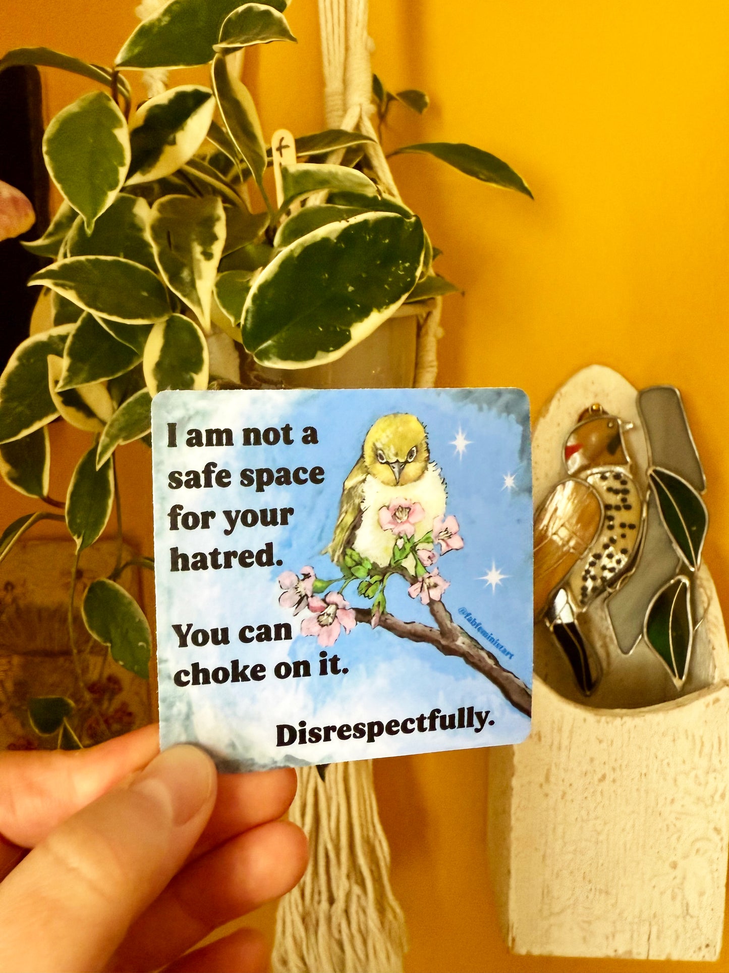 I Am Not A Safe Space For Your Hatred: Feminist Sticker