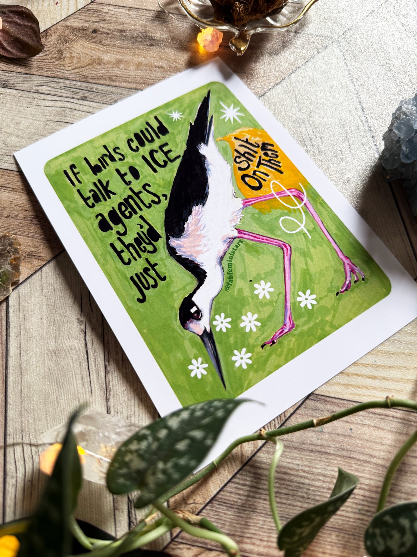 If birds could talk to ICE agents they'd just shit on them: Feminist Art Print