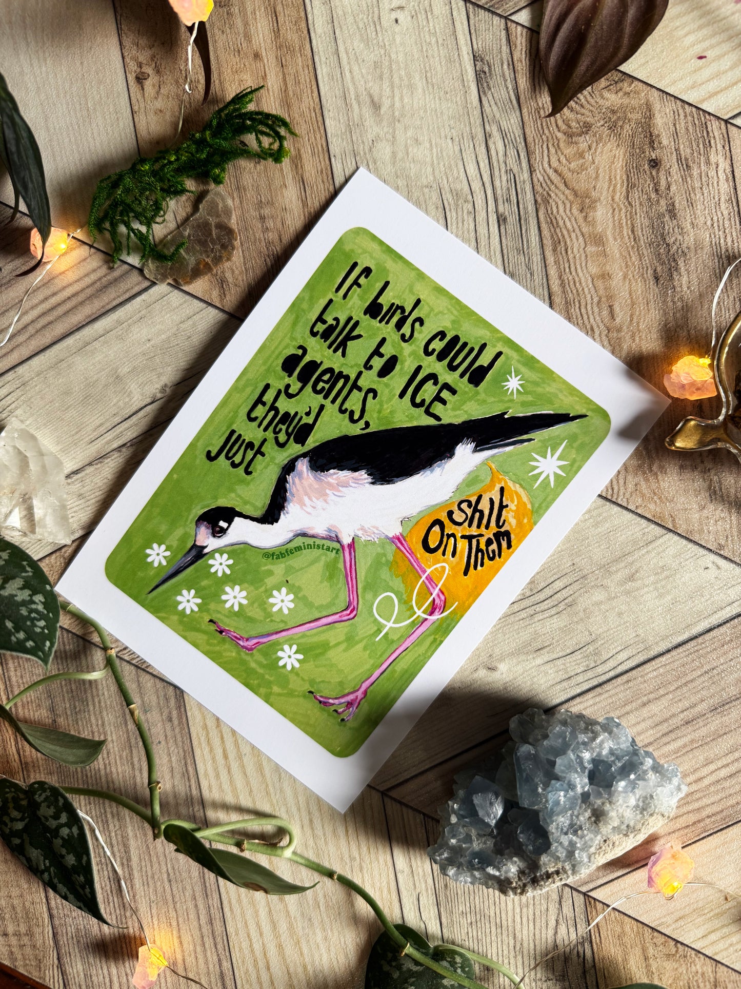 If birds could talk to ICE agents they'd just shit on them: Feminist Art Print