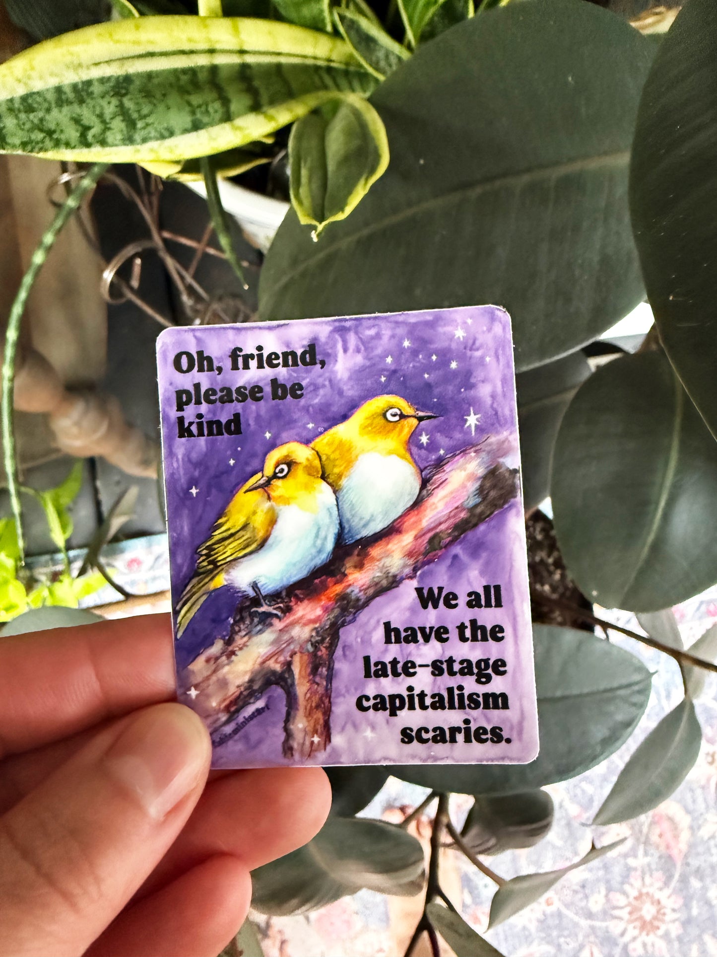 Oh Friend Please Be Kind We All Have The Late-Stage Capitalism Scaries: Feminist Sticker