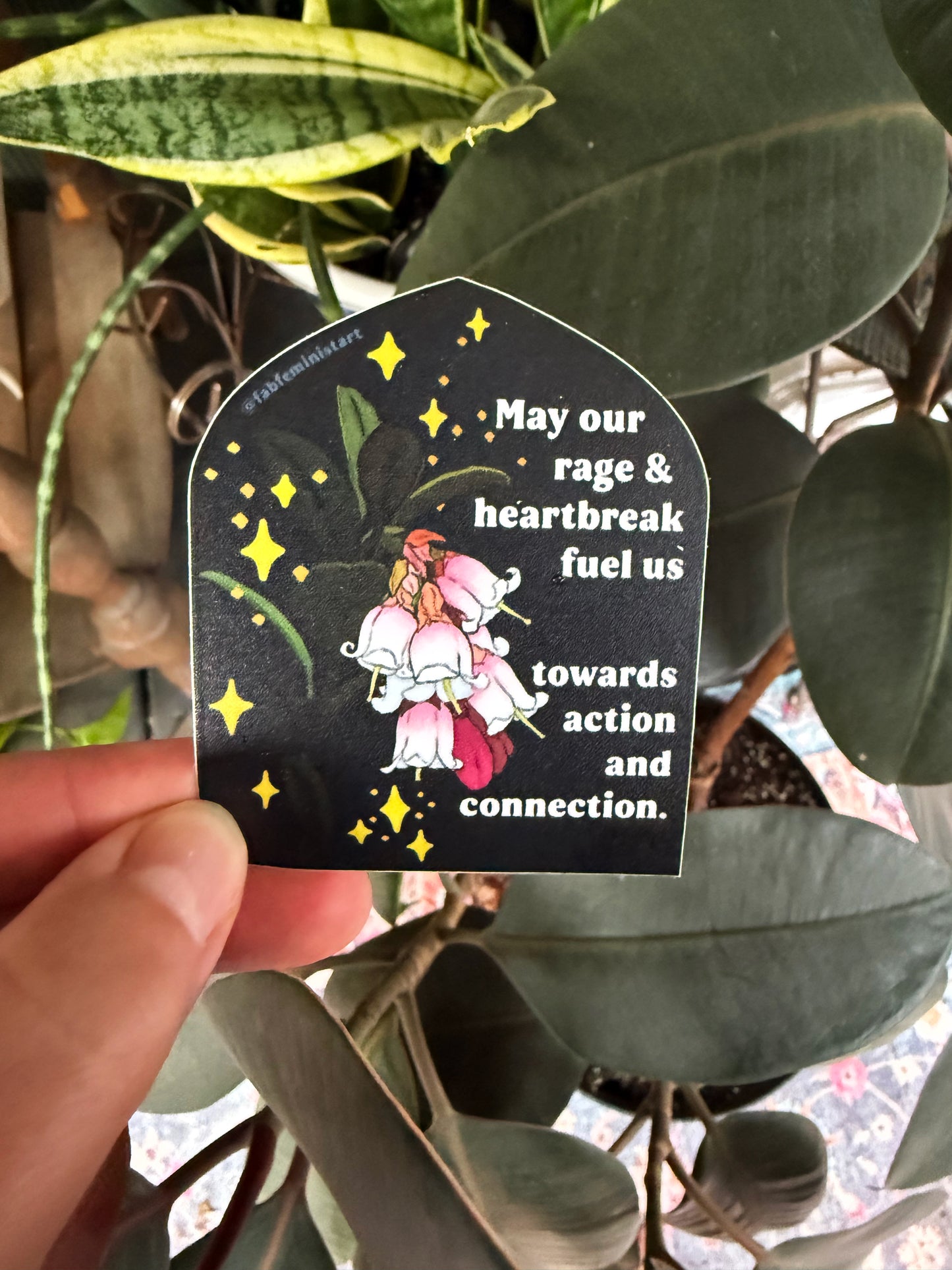 May Our Rage and Heartbreak Fuel Us Towards Action and Connection : Feminist Sticker