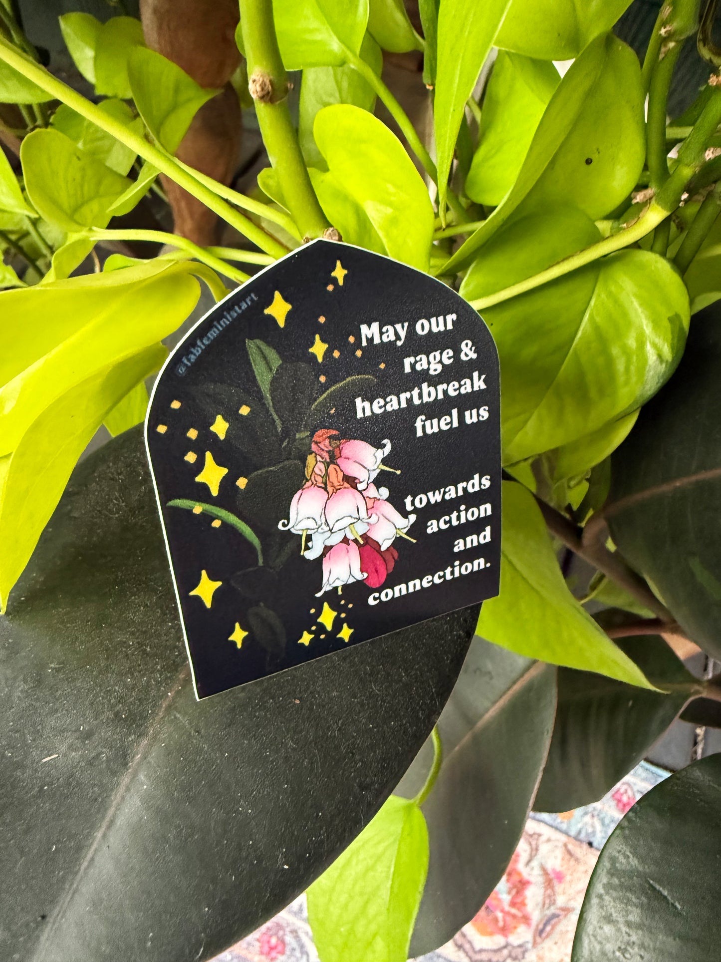 May Our Rage and Heartbreak Fuel Us Towards Action and Connection : Feminist Sticker
