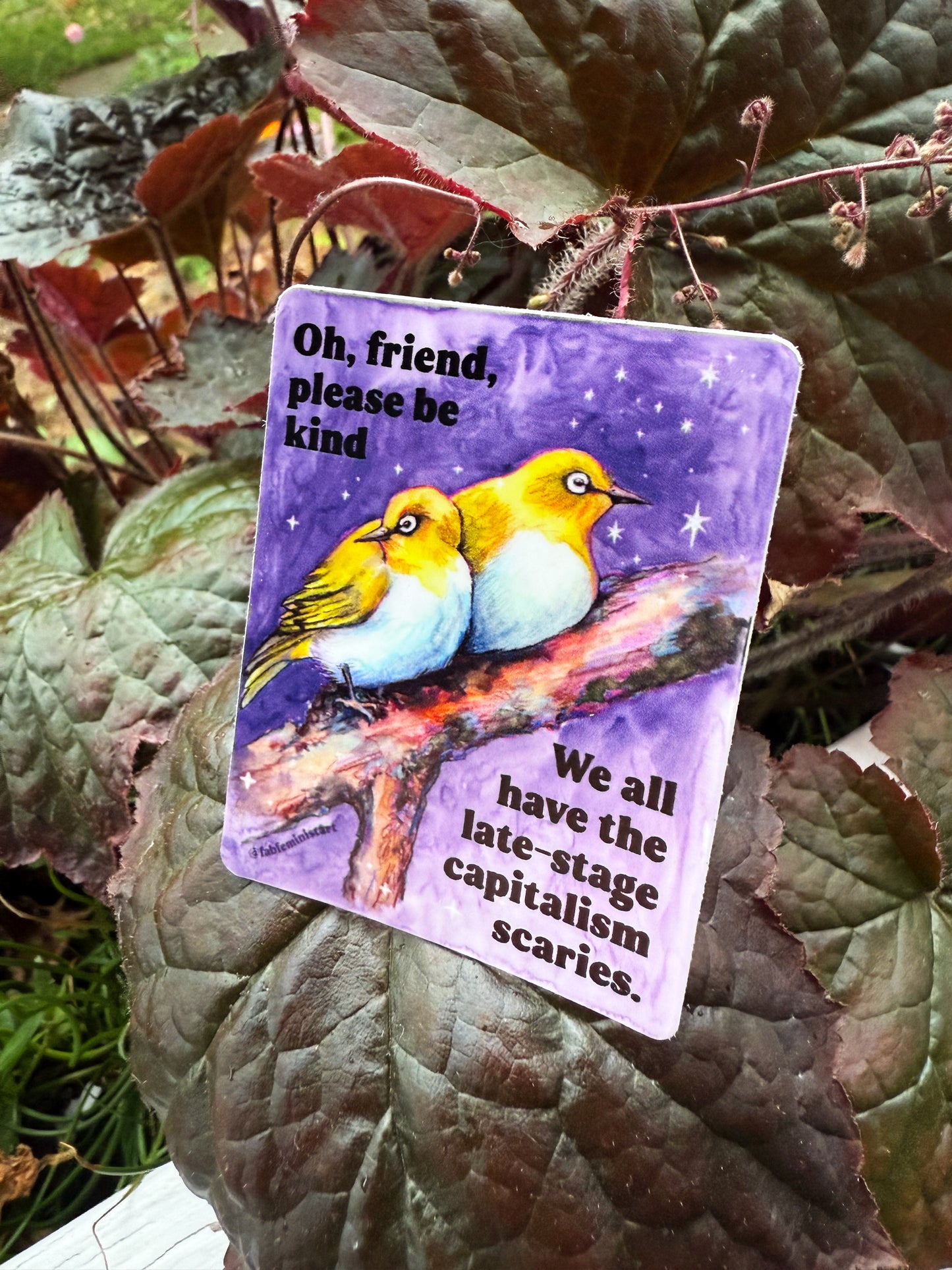 Oh Friend Please Be Kind We All Have The Late-Stage Capitalism Scaries: Feminist Sticker