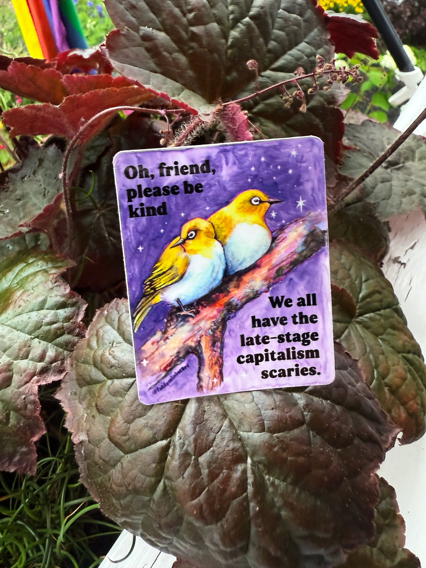 Oh Friend Please Be Kind We All Have The Late-Stage Capitalism Scaries: Feminist Sticker