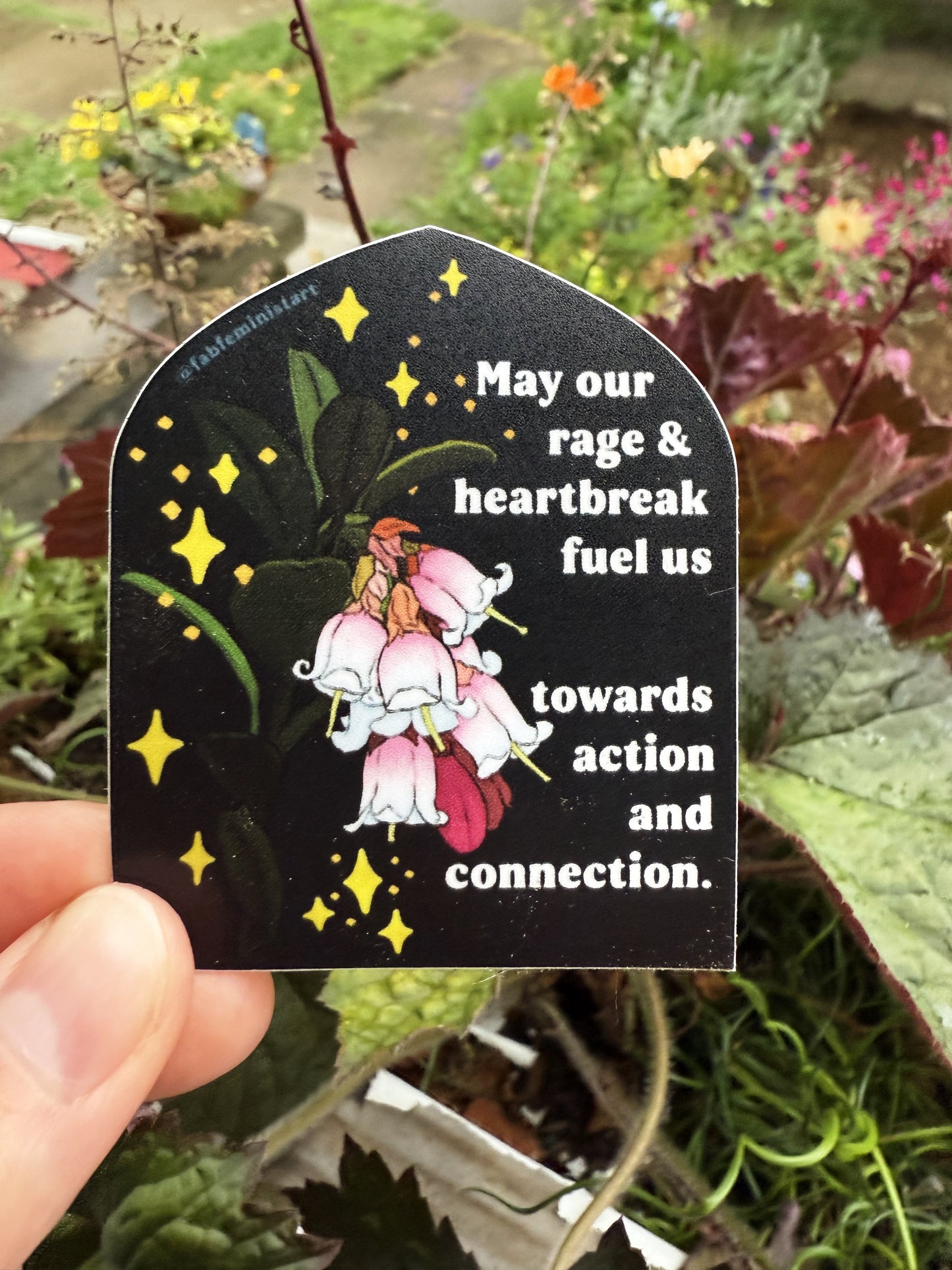 May Our Rage and Heartbreak Fuel Us Towards Action and Connection : Feminist Sticker