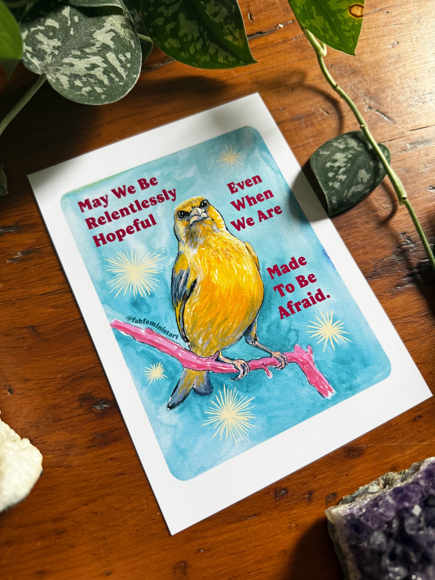 May we be relentlessly hopeful even when we are made to be afraid: Feminist Art Print