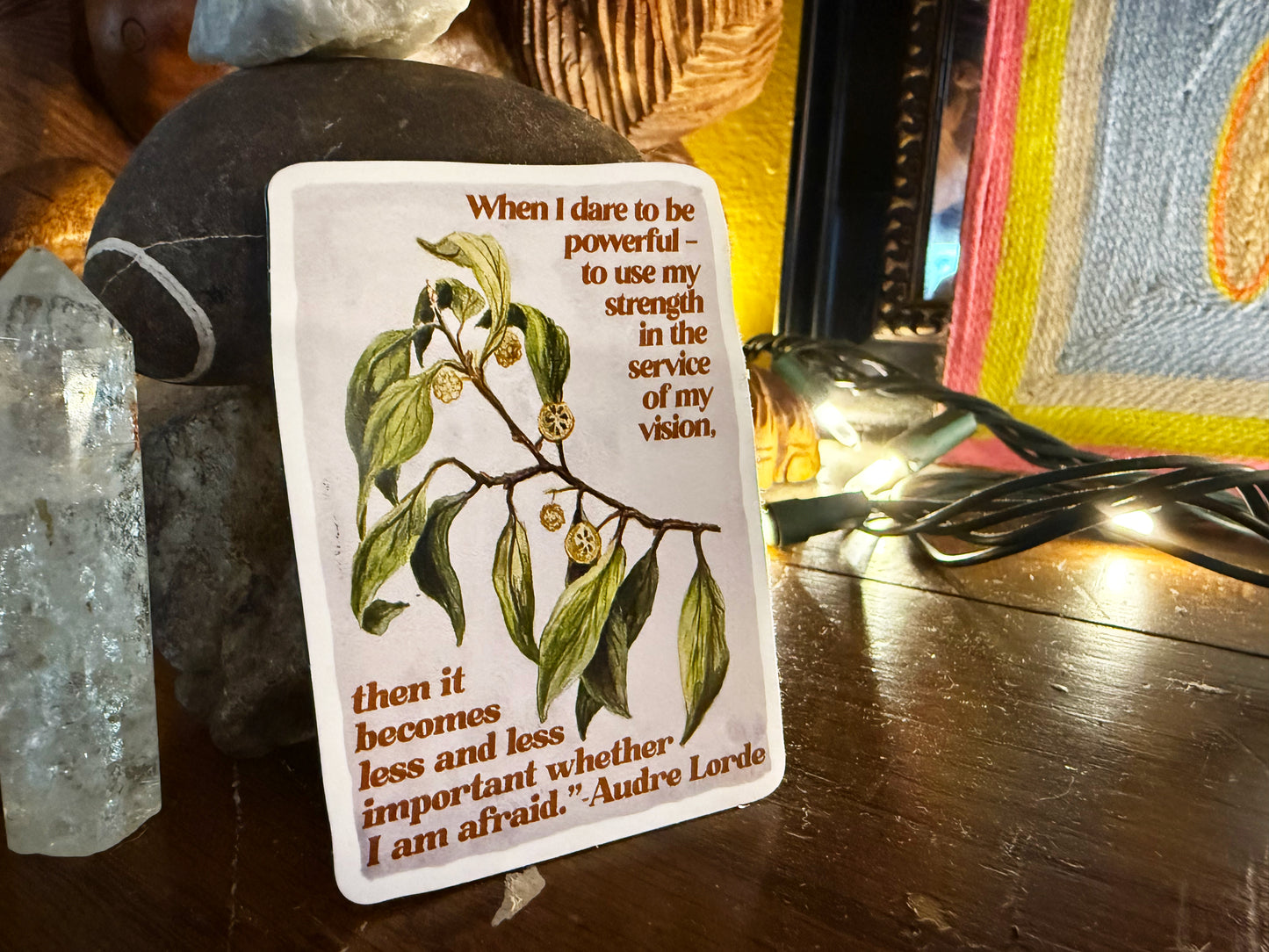 When I dare to be powerful - to use my strength in the service of my vision then it becomes less and less important whether I am afraid, Audre Lorde: Feminist Magnet
