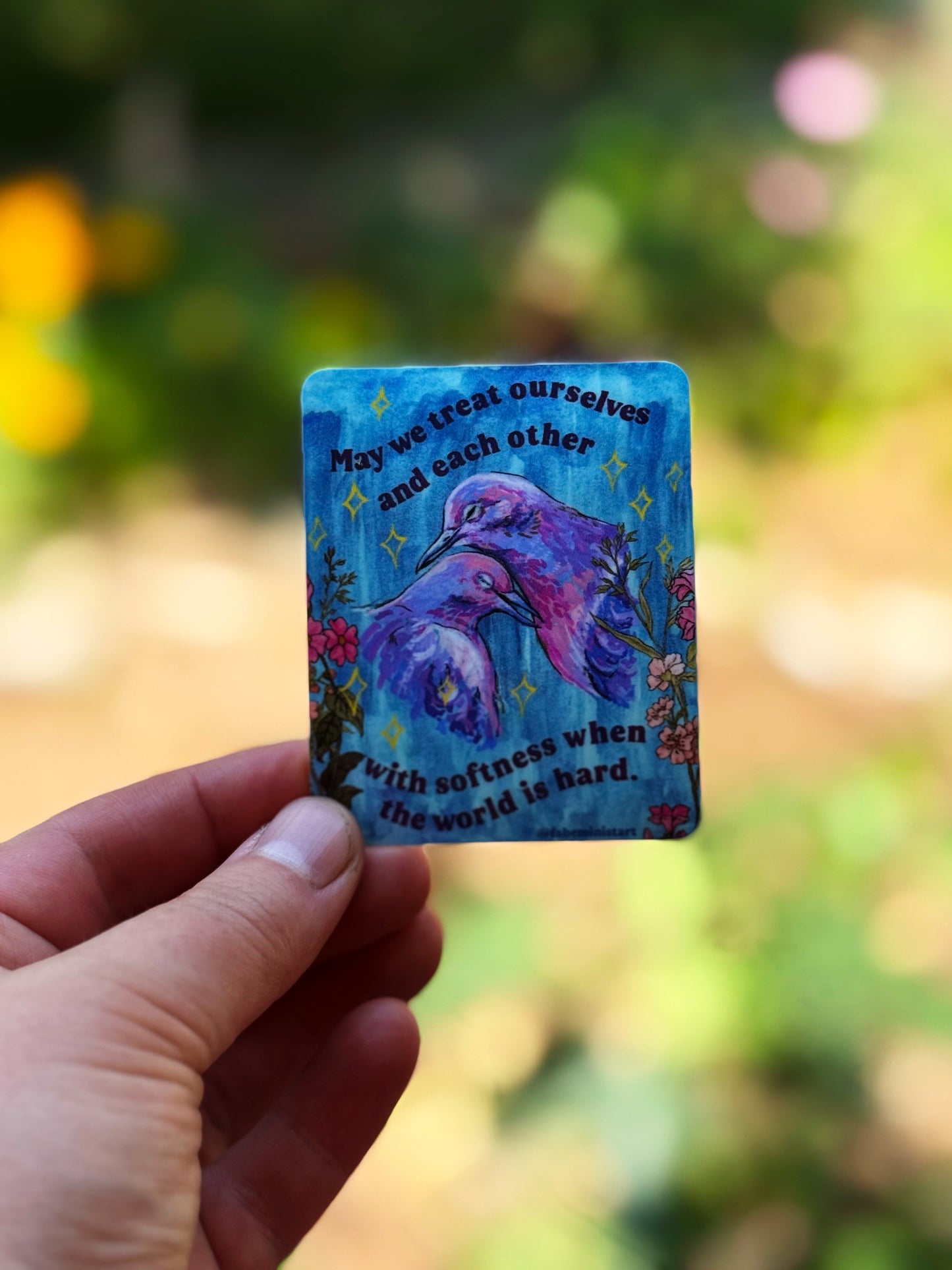 May We Treat Ourselves and Each Other With Softness With The World Is Hard: Feminist Sticker