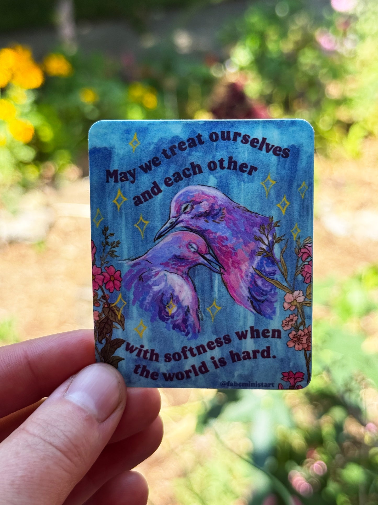 May We Treat Ourselves and Each Other With Softness With The World Is Hard: Feminist Sticker