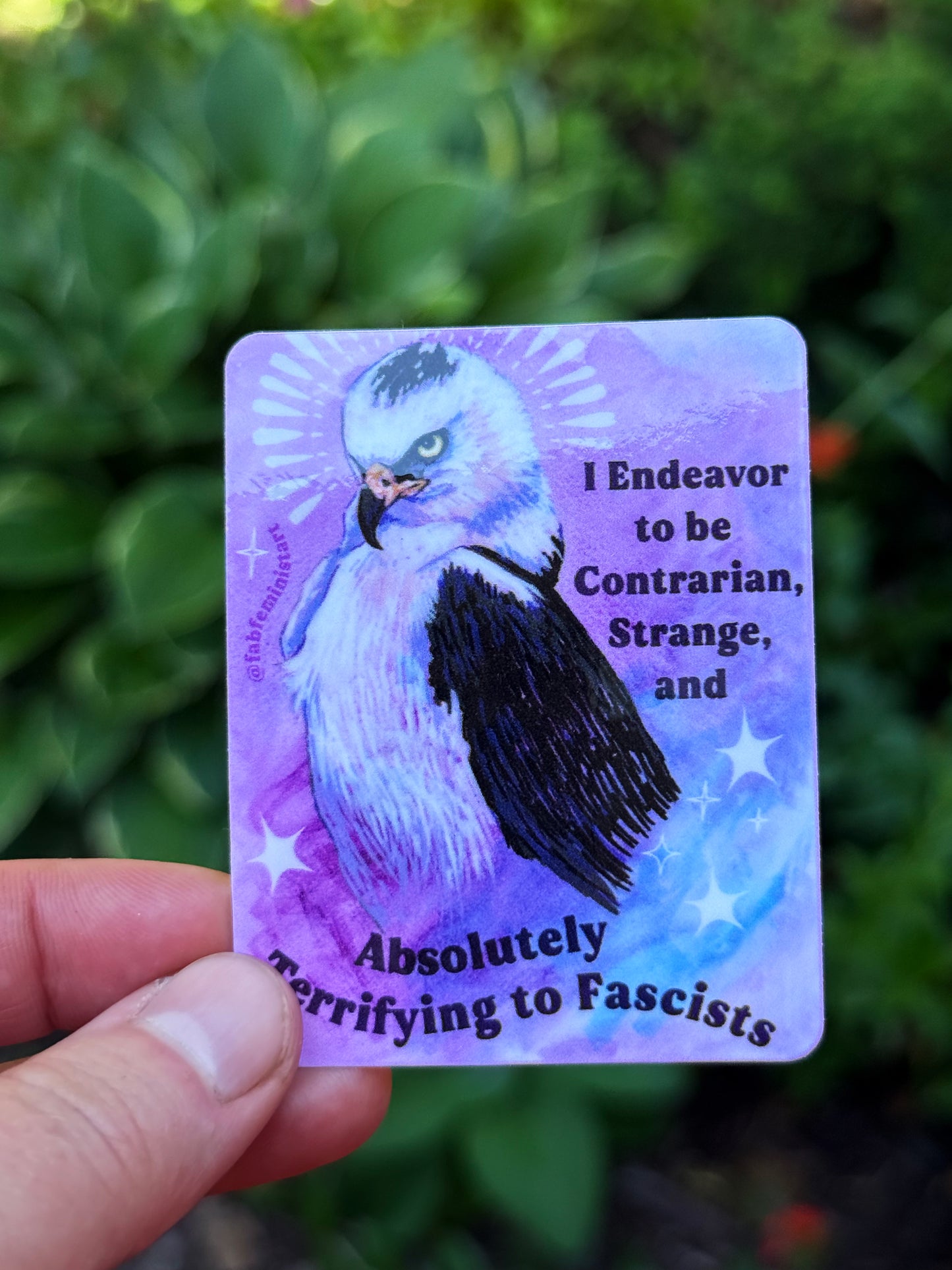 I Endeavor to be Contrarian, Strange, and Absolutely Terrifying to Fascists: Feminist Sticker