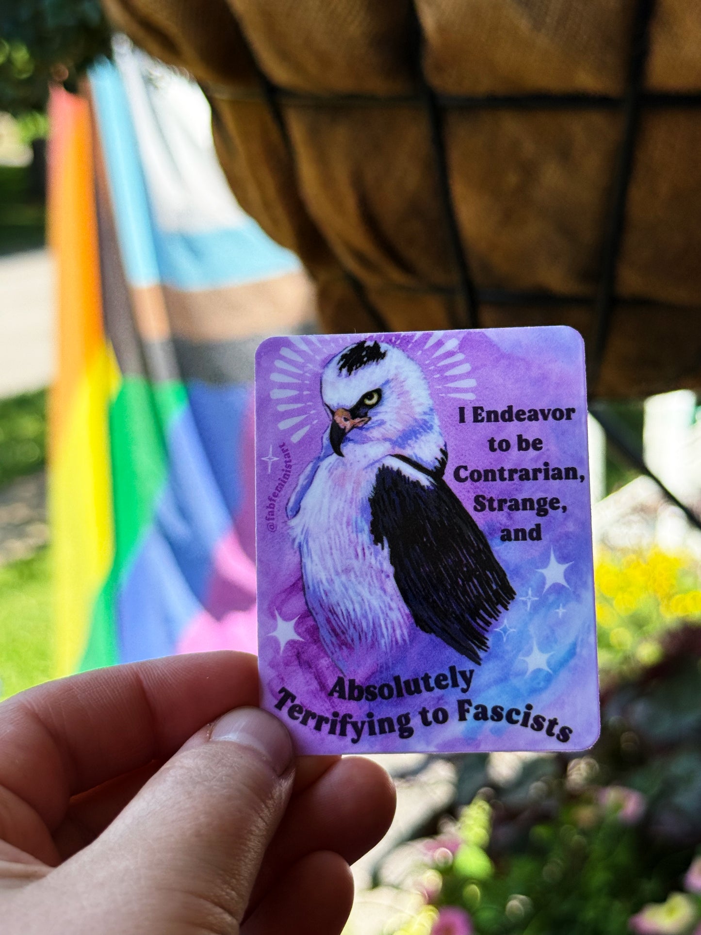 I Endeavor to be Contrarian, Strange, and Absolutely Terrifying to Fascists: Feminist Sticker