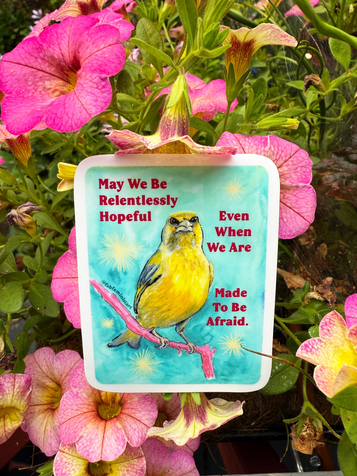 May We Be Relentlessly Hopeful Even When We Are Made To Be Afraid: Feminist Sticker