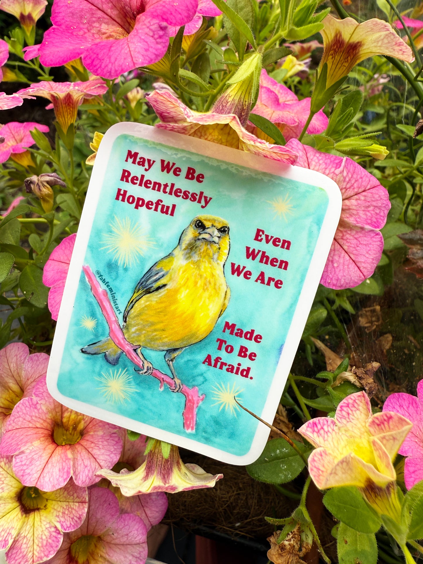 May We Be Relentlessly Hopeful Even When We Are Made To Be Afraid: Feminist Sticker