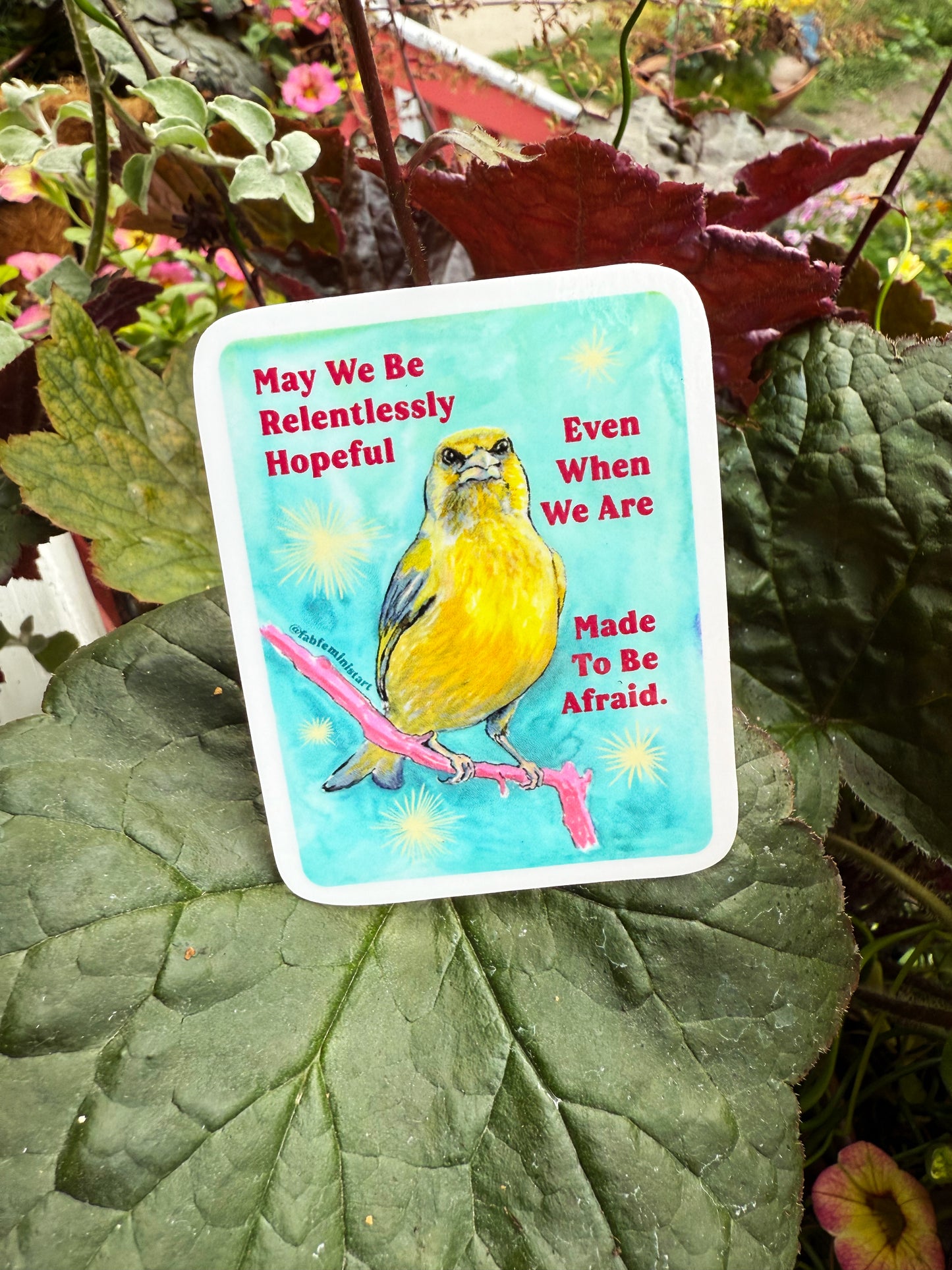 May We Be Relentlessly Hopeful Even When We Are Made To Be Afraid: Feminist Sticker