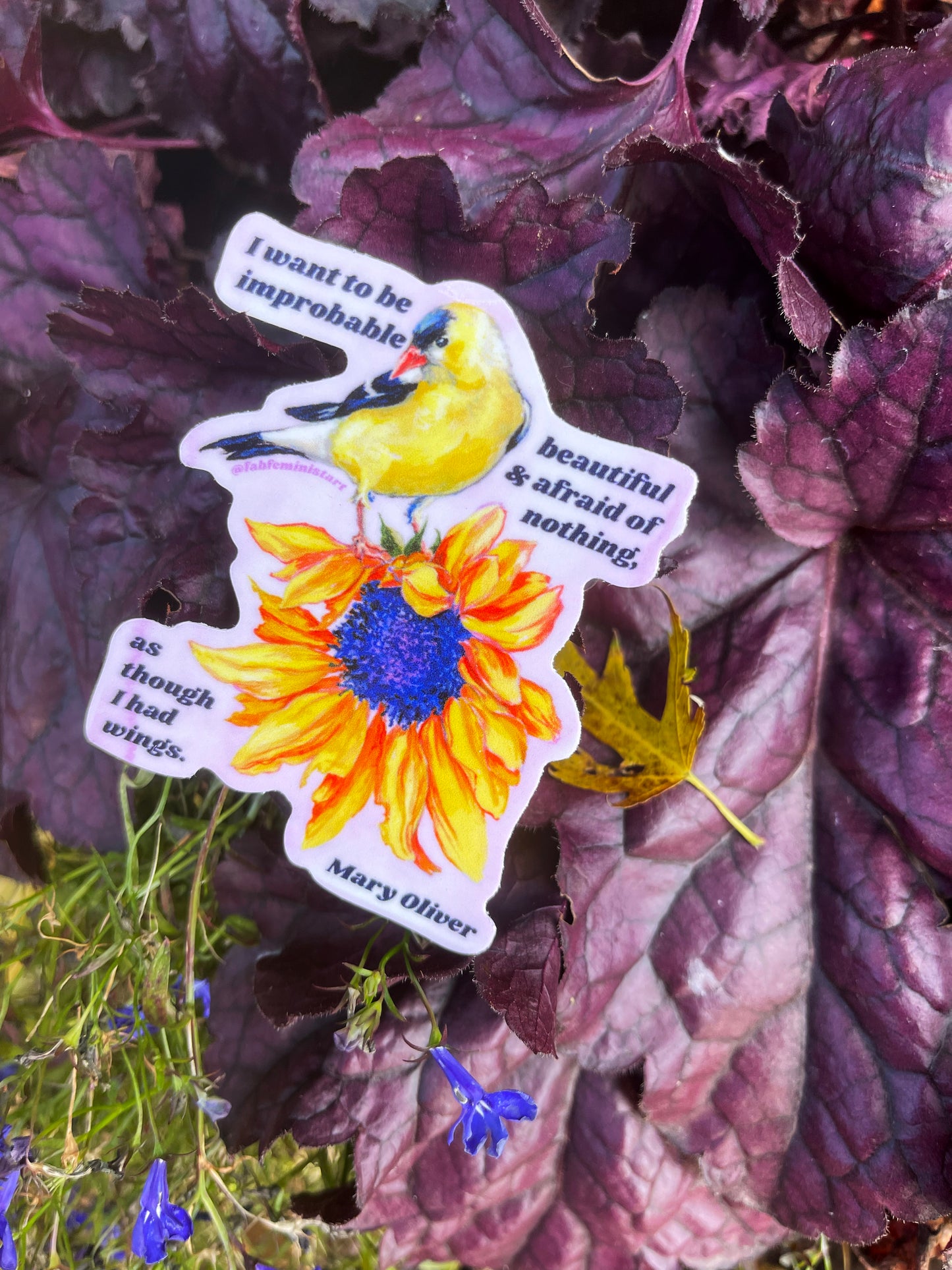 I Want To Be Improbable, beautiful and afraid of nothing, Mary Oliver: Feminist Sticker