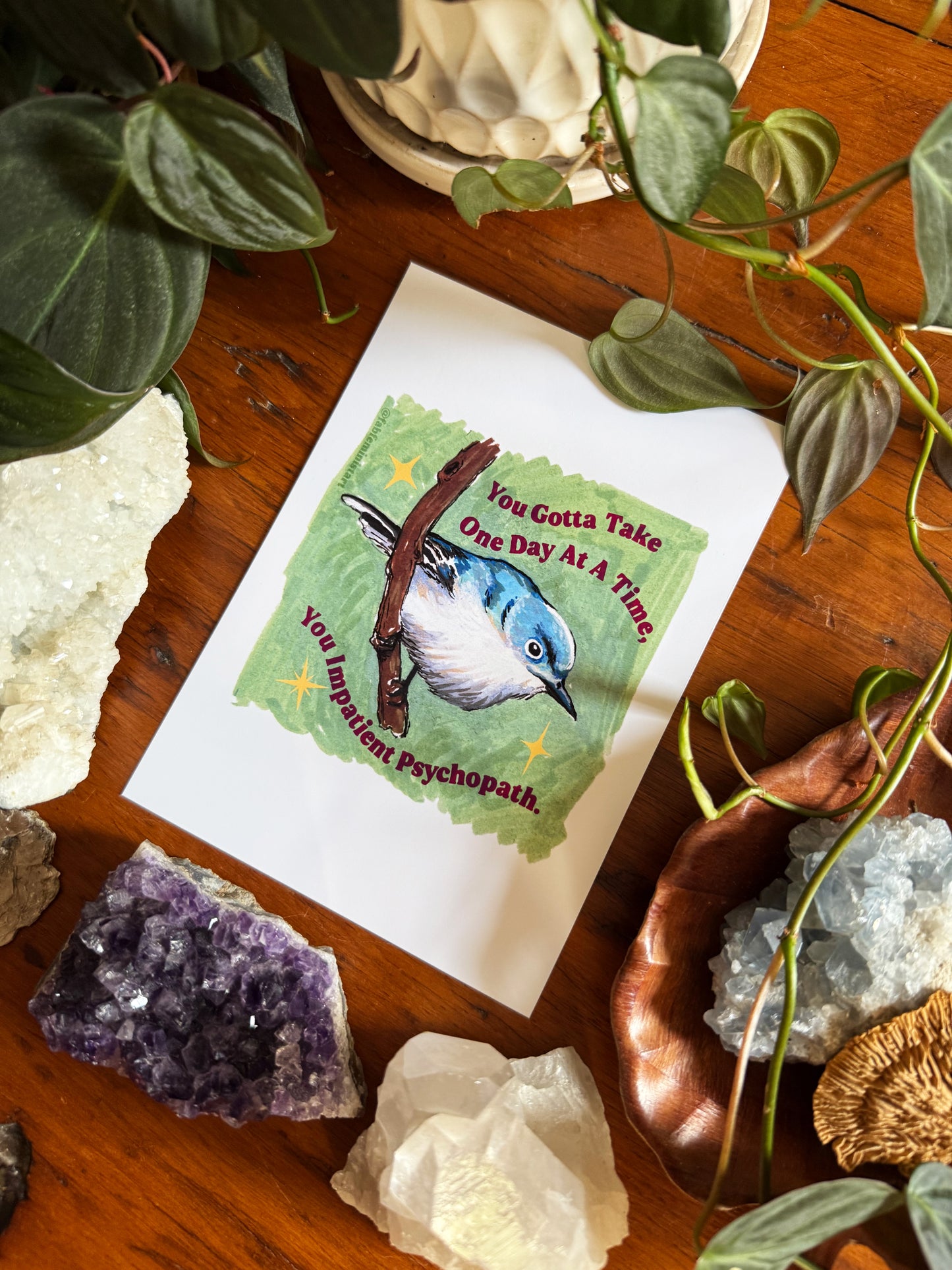 You Gotta Take One Day At A Time You Impatient Psychopath: Mental Health Art Print