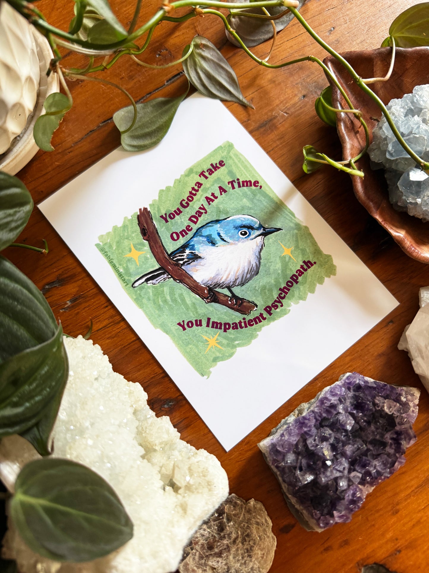You Gotta Take One Day At A Time You Impatient Psychopath: Mental Health Art Print