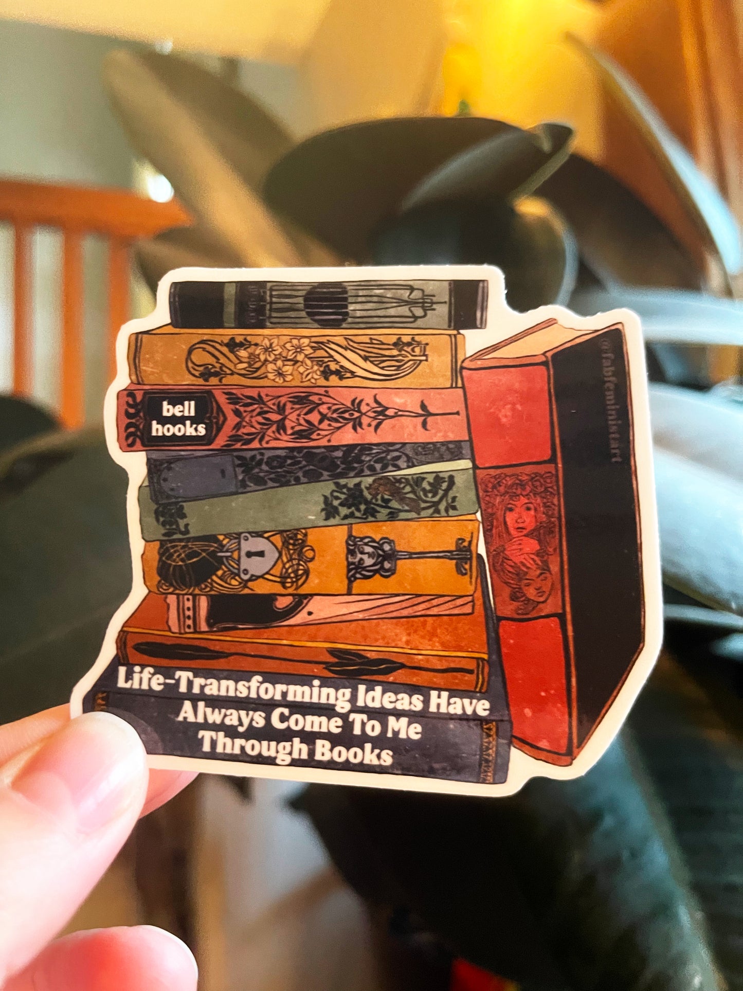 Life-transforming ideas have always come to me through books, bell hooks: feminist sticker