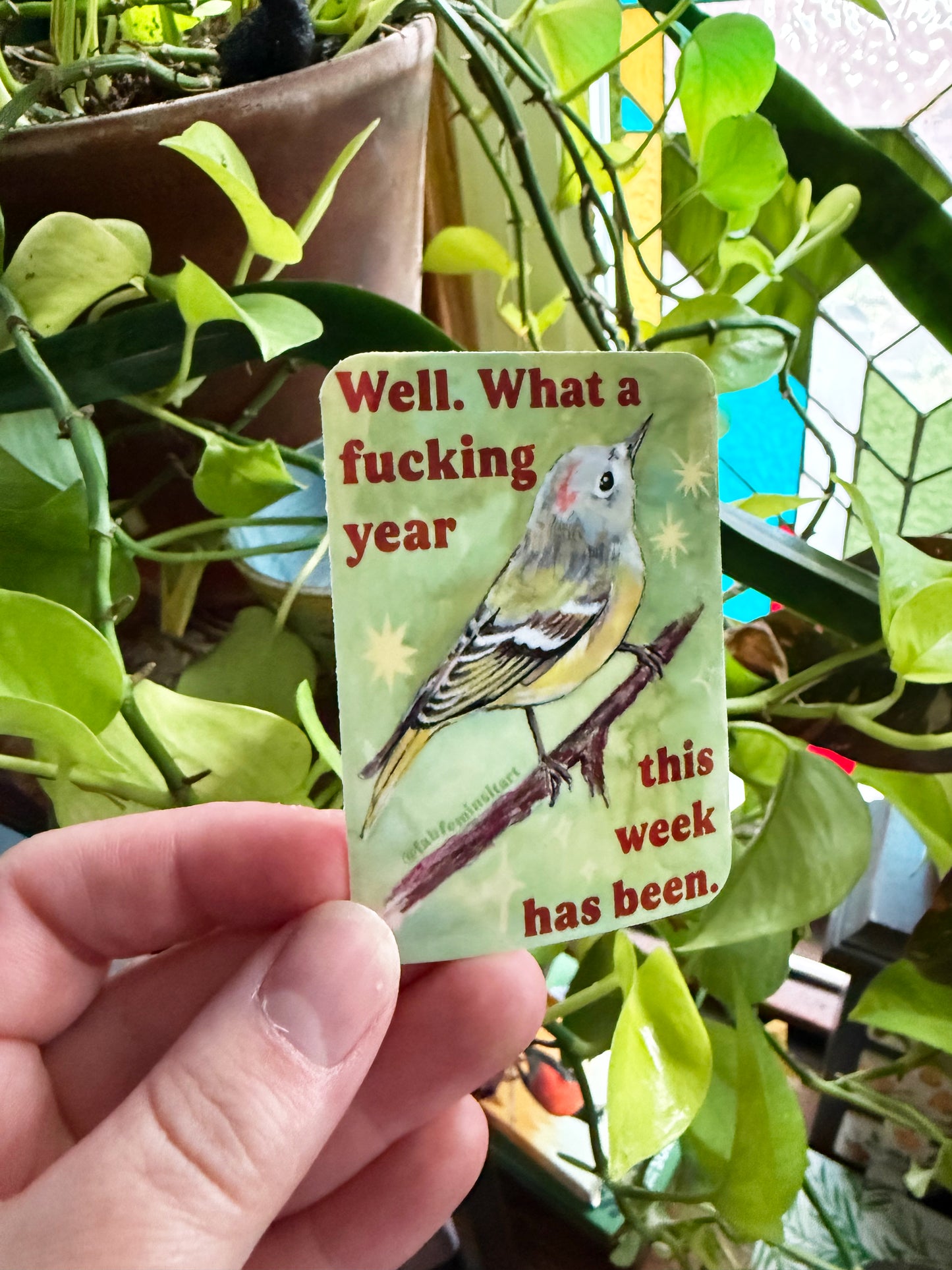 Well what a fucking year this week has been: Feminist sticker