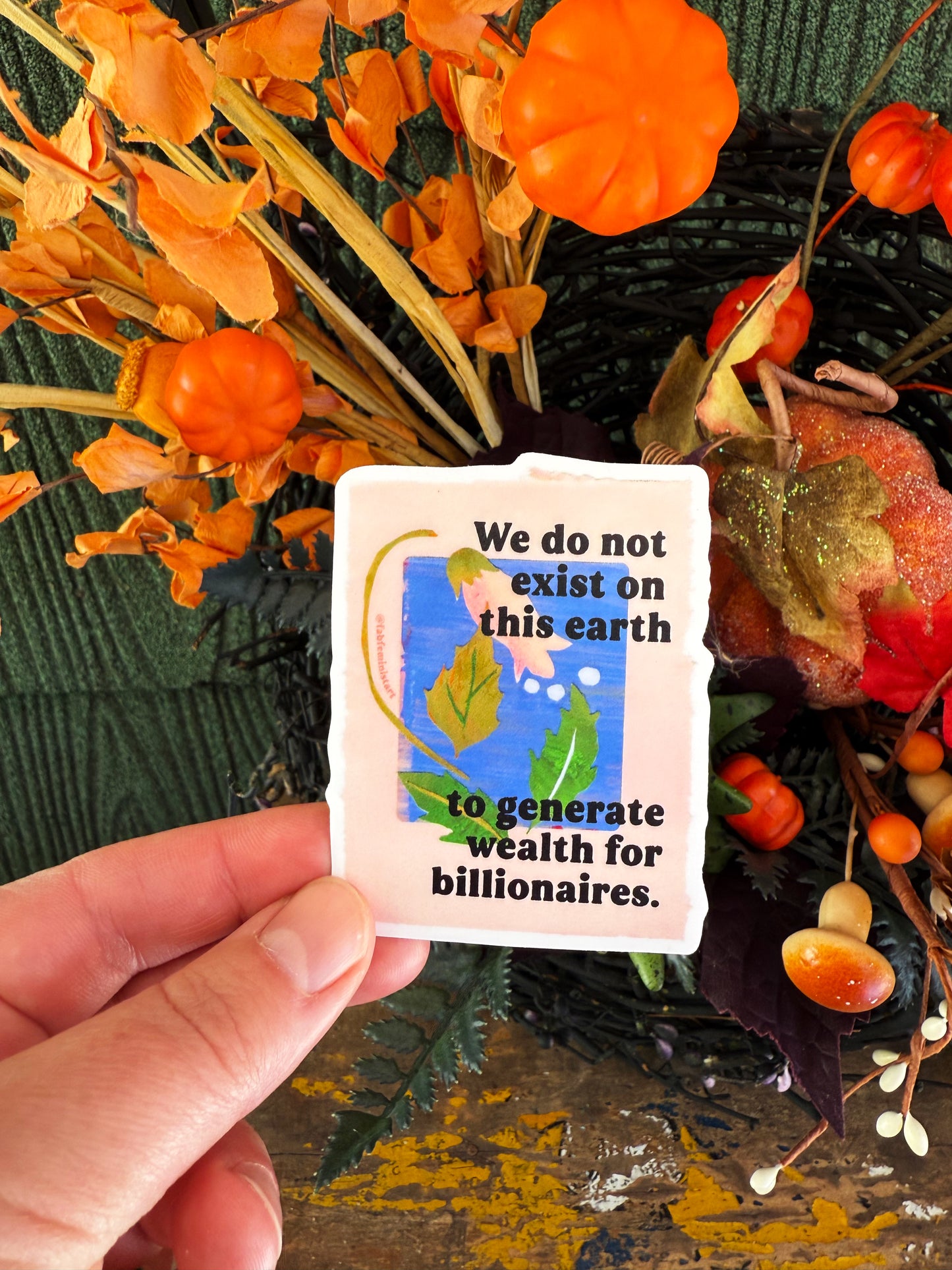 We Do Not Exist To Generate Wealth For Billionaires: Feminist Sticker