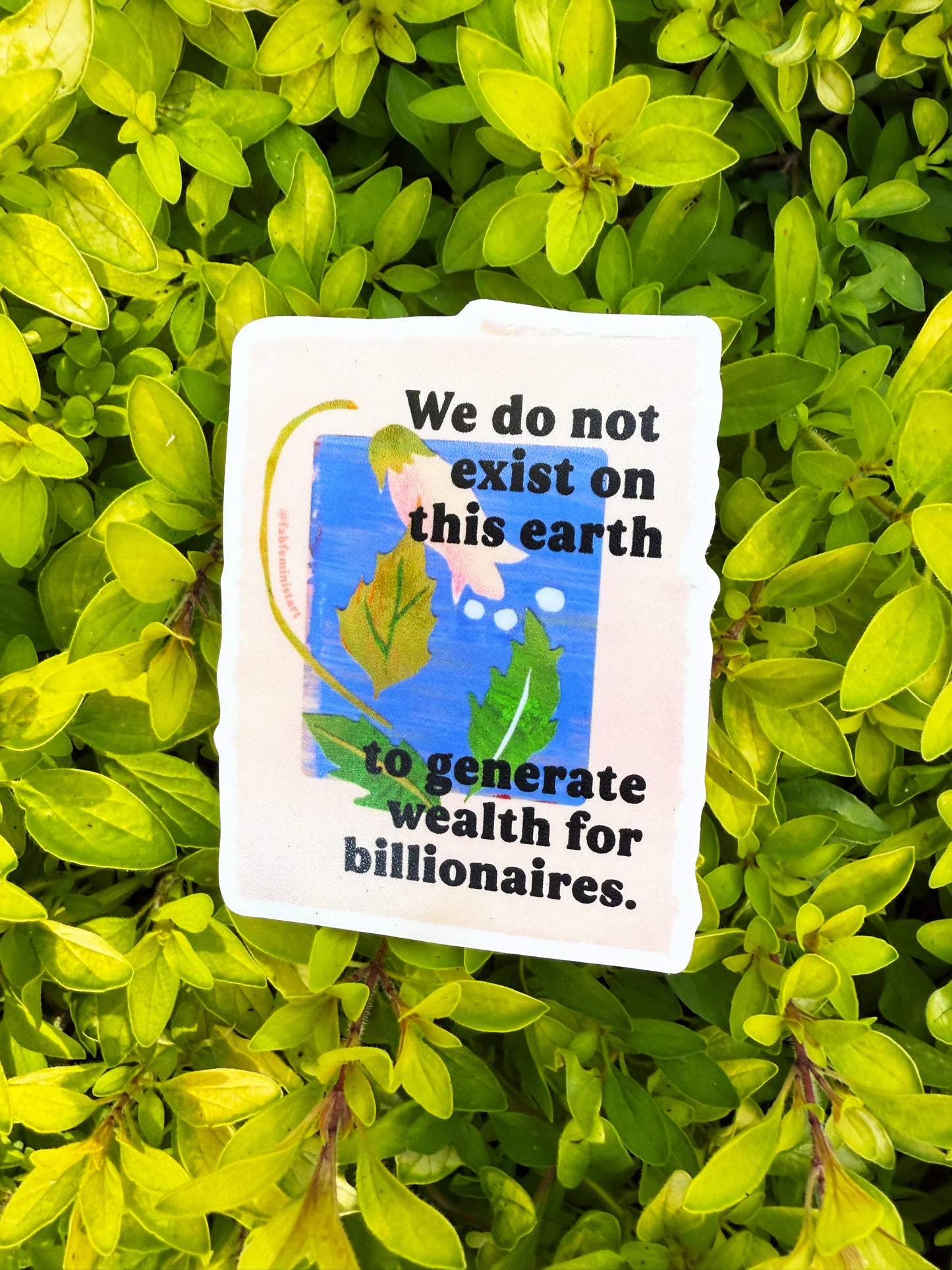 We Do Not Exist To Generate Wealth For Billionaires: Feminist Sticker