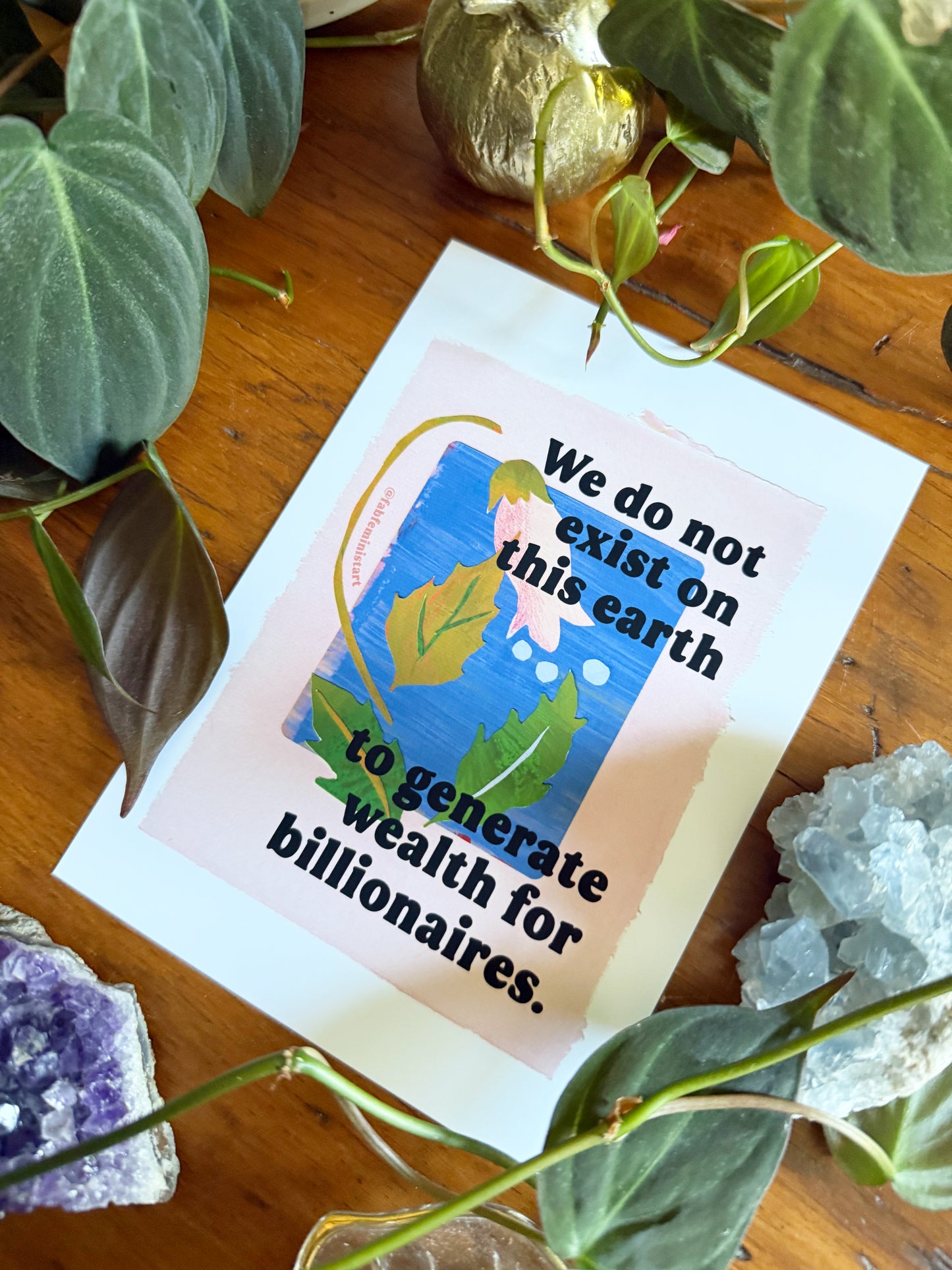 We do not exist on this earth to generate wealth for billionaires: feminist art print