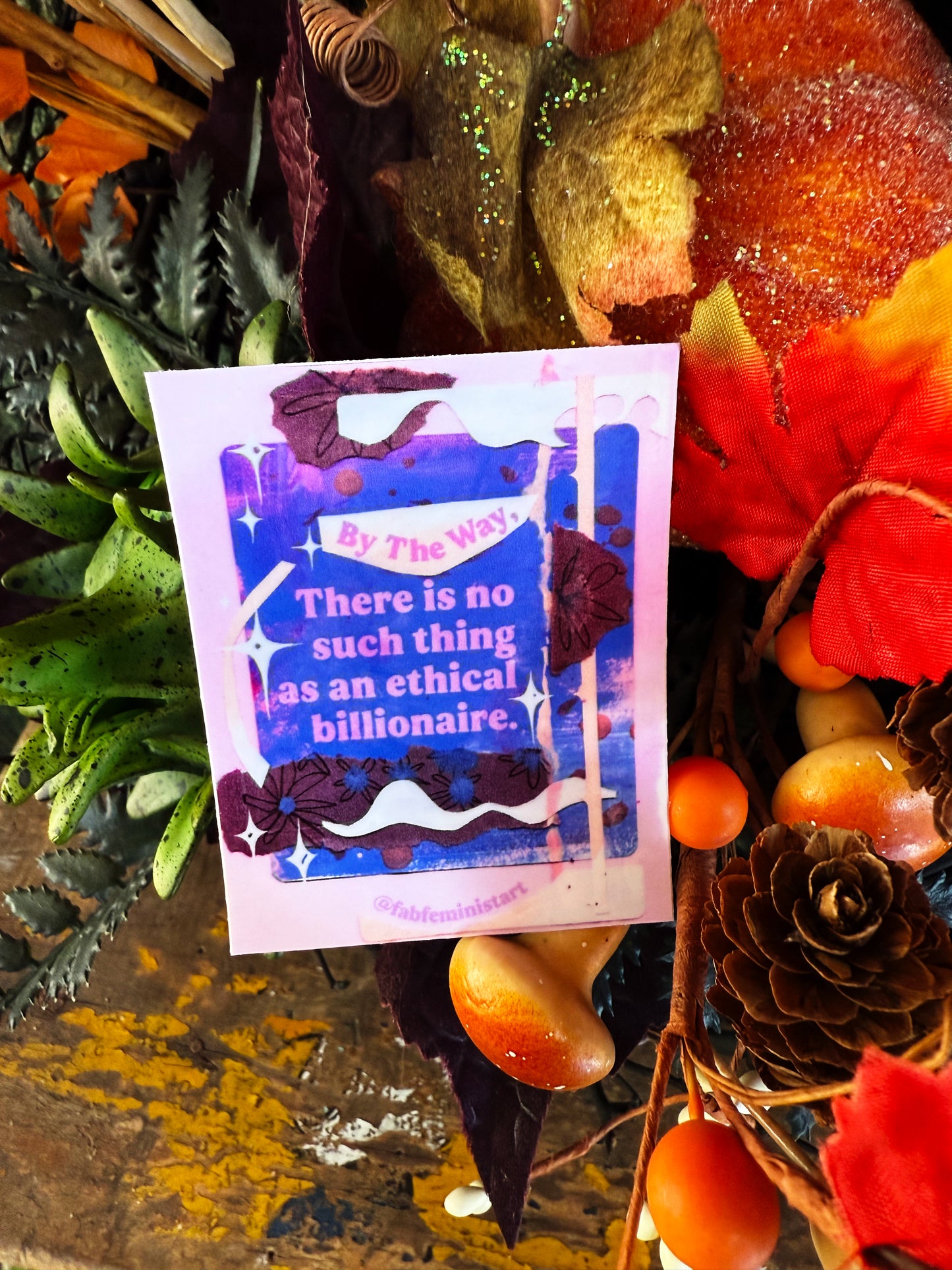 By the way there is no such thing as an ethical billionaire: feminist sticker