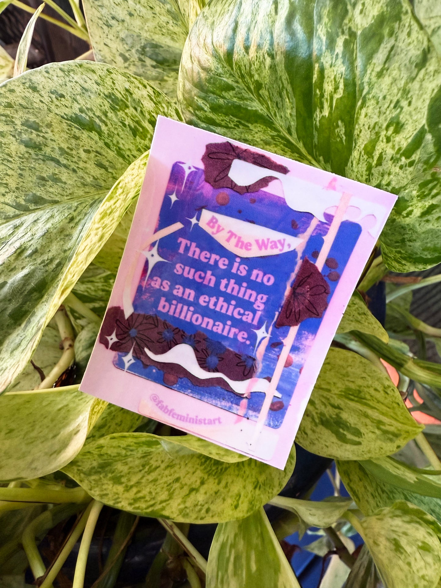 By the way there is no such thing as an ethical billionaire: feminist sticker
