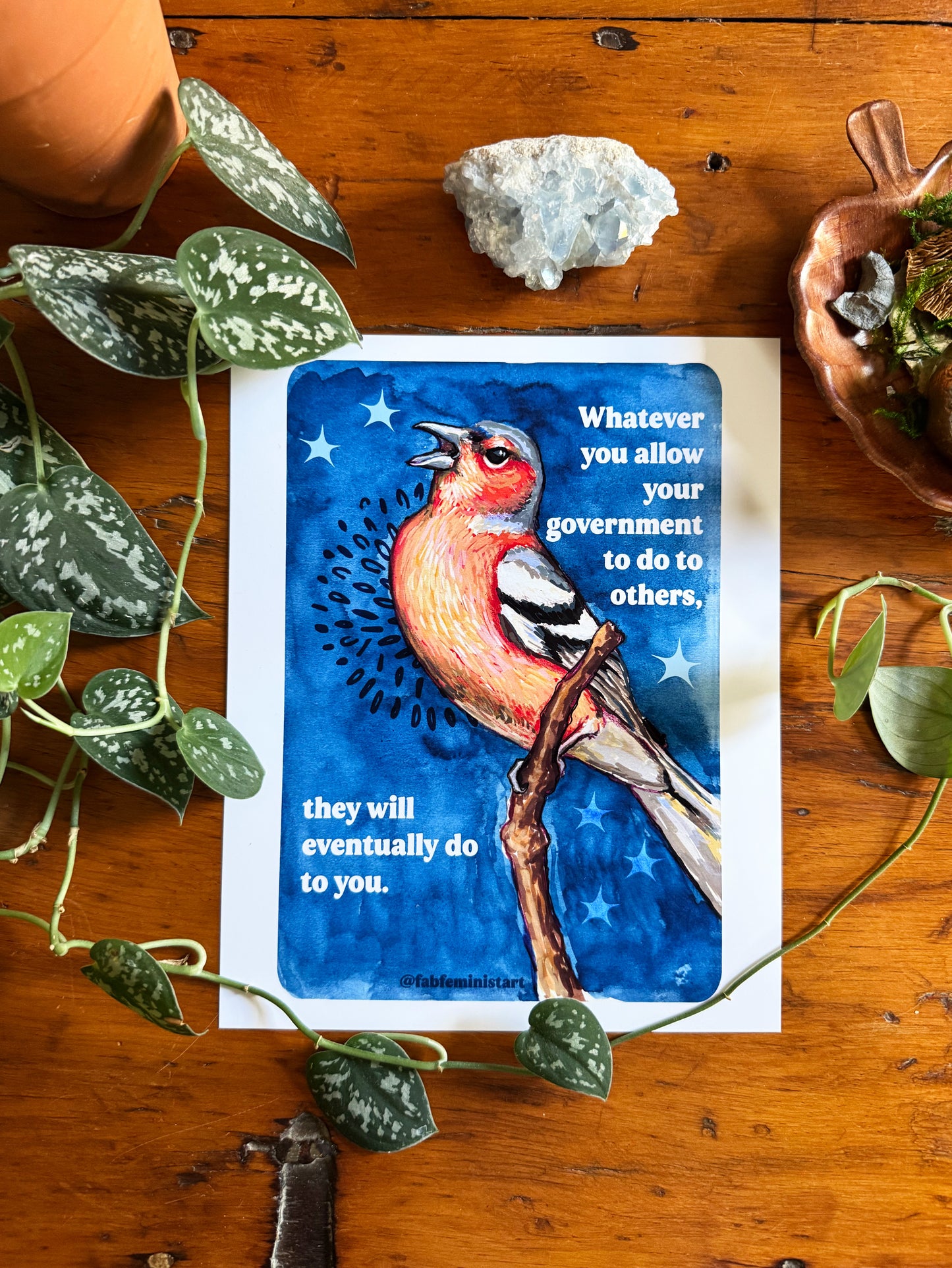 Whatever you allow your government to do to others, they will eventually do to you: Feminist Art Print