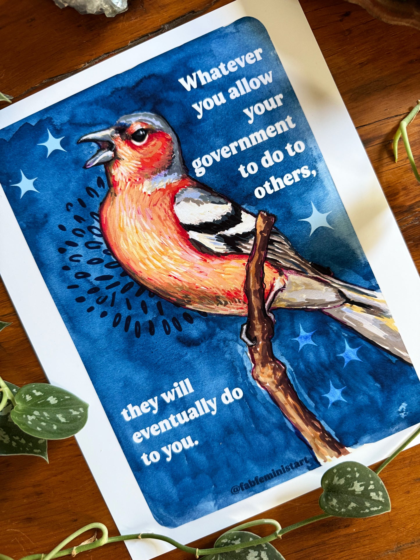 Whatever you allow your government to do to others, they will eventually do to you: Feminist Art Print