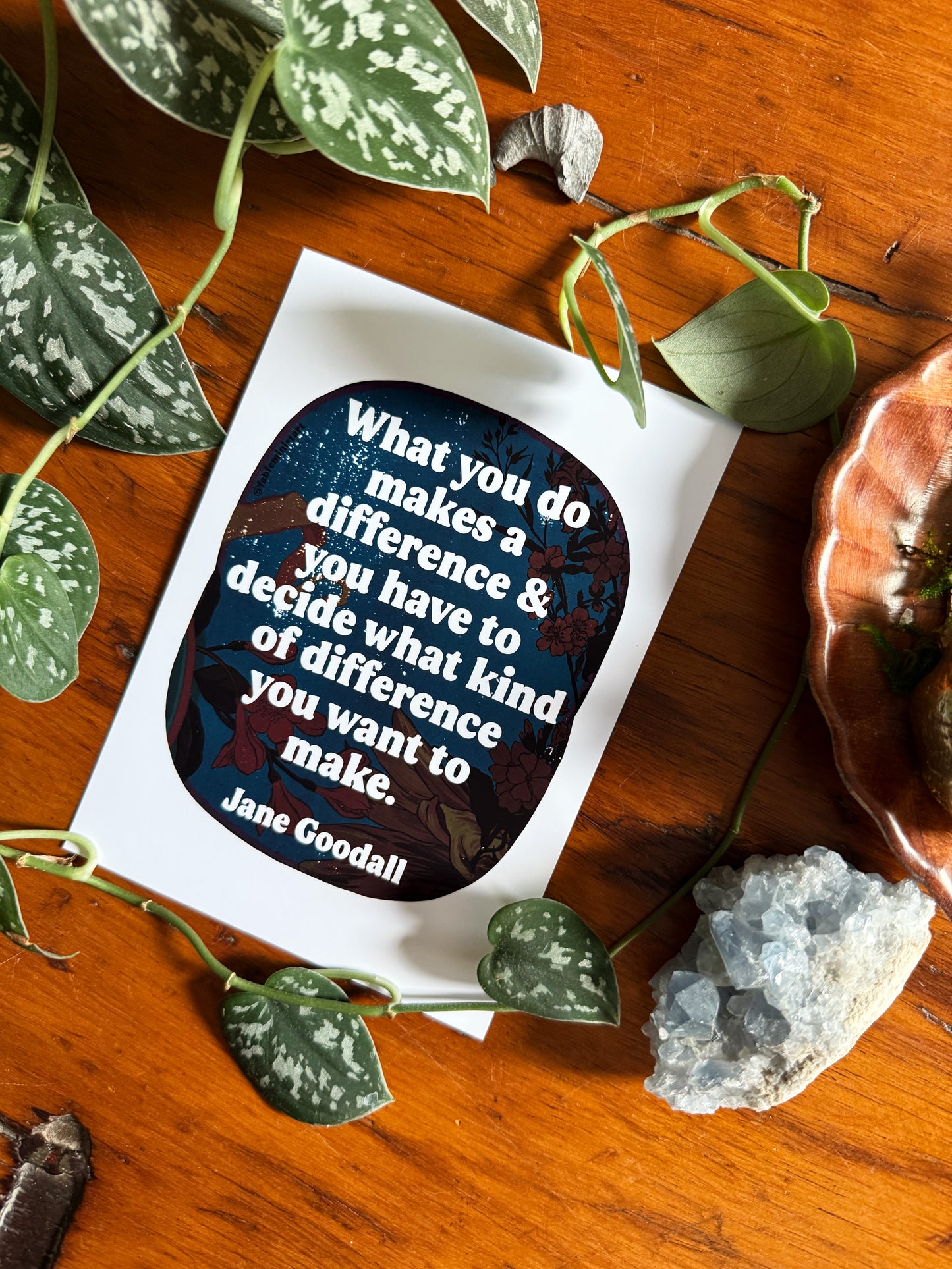 What you do makes a difference and you have to decide what kind of difference you want to make, Jane Goodall: Feminist Art Print
