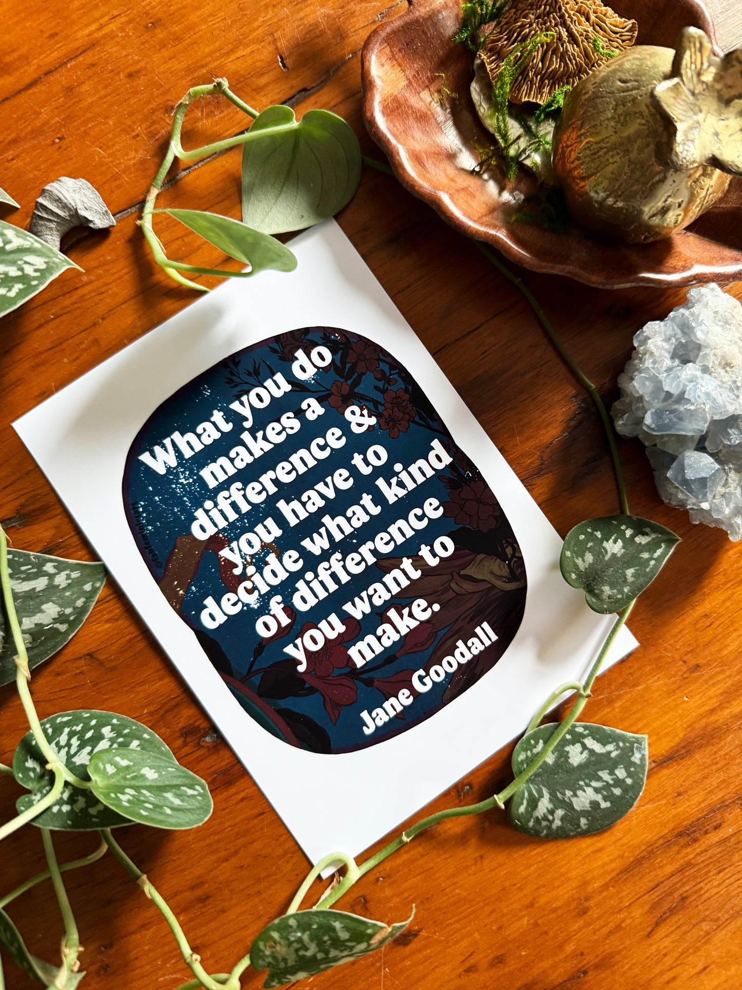 What you do makes a difference and you have to decide what kind of difference you want to make, Jane Goodall: Feminist Art Print