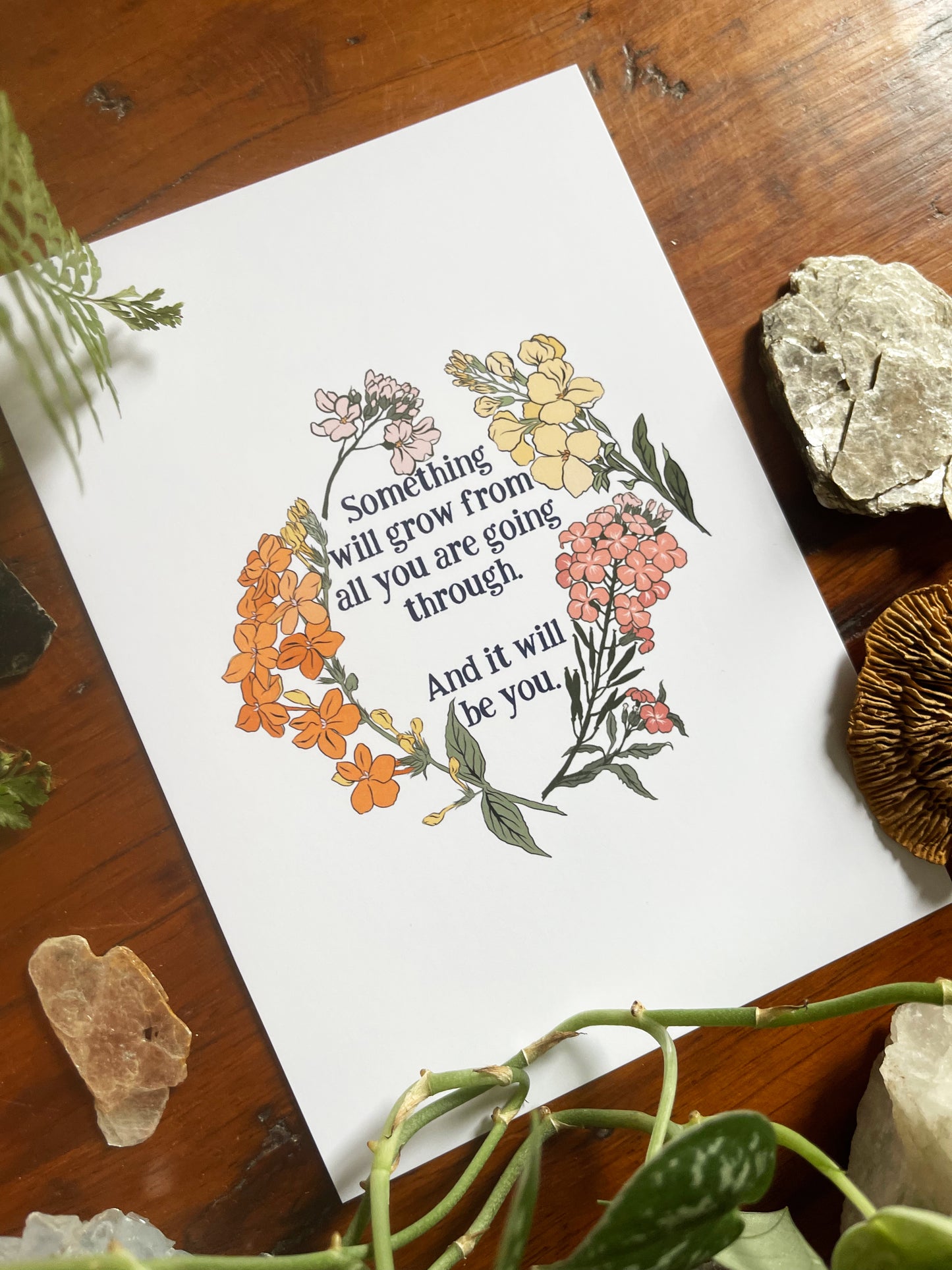 Something Will Grow From All You Are Going Through And It Will Be You: Self Care Print