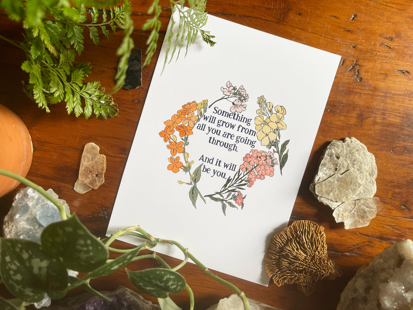 Something Will Grow From All You Are Going Through And It Will Be You: Self Care Print