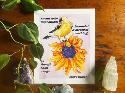 I want to be improbable beautiful and afraid of nothing, Mary Oliver: Mental Health Art Print